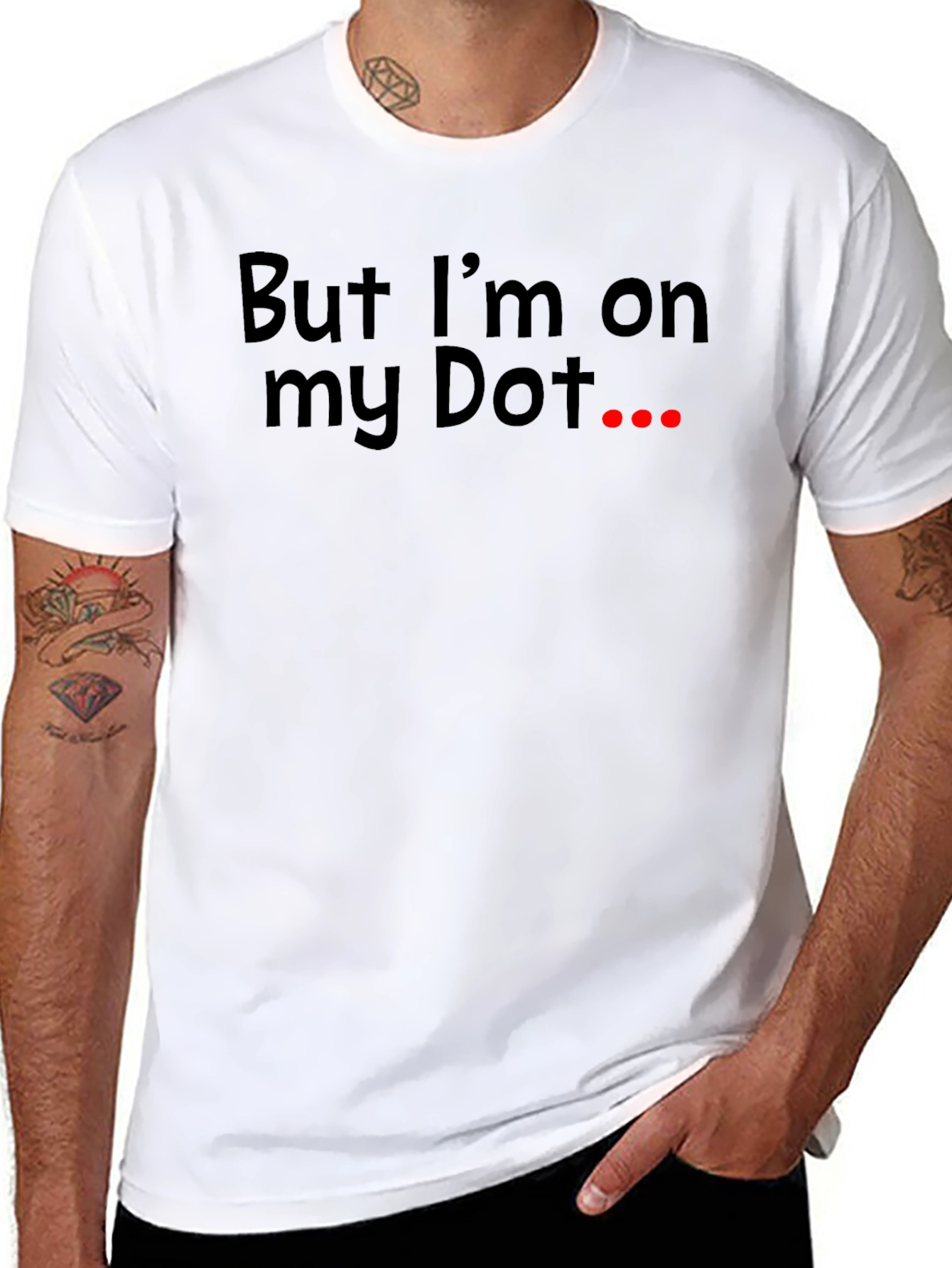 But Im On My Dot Funny T-Shirt
