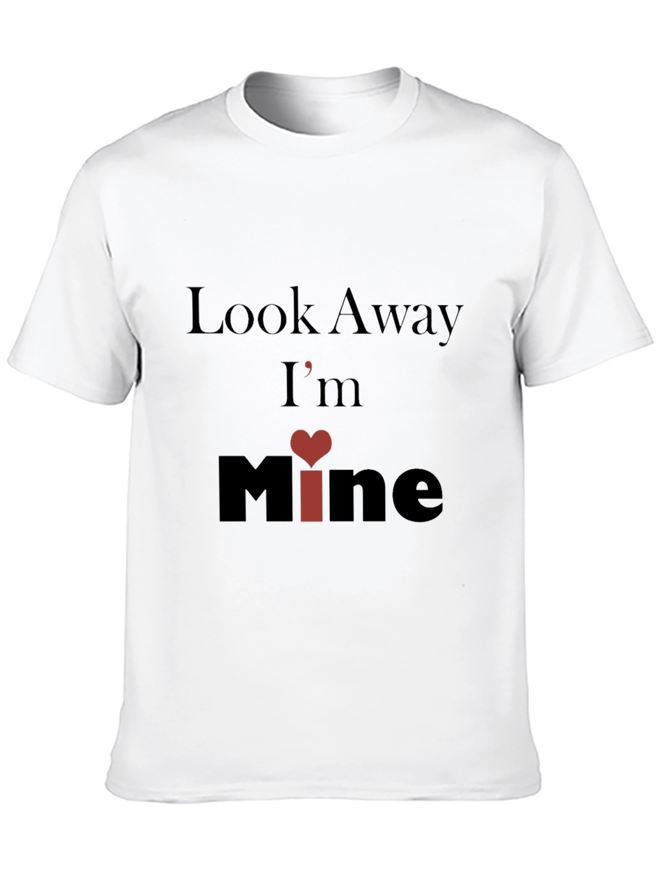 Look Away Im Mine Graphic T-Shirt