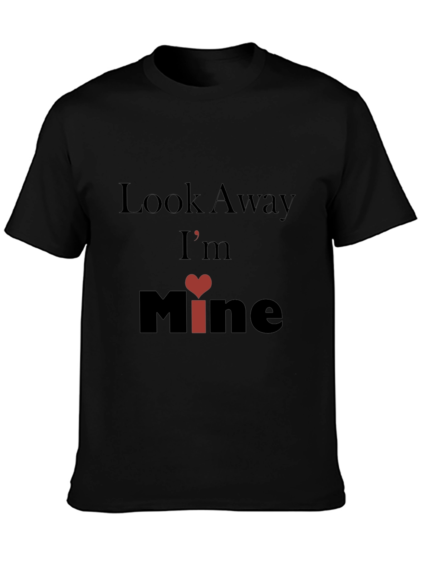 Look Away Im Mine Graphic T-Shirt