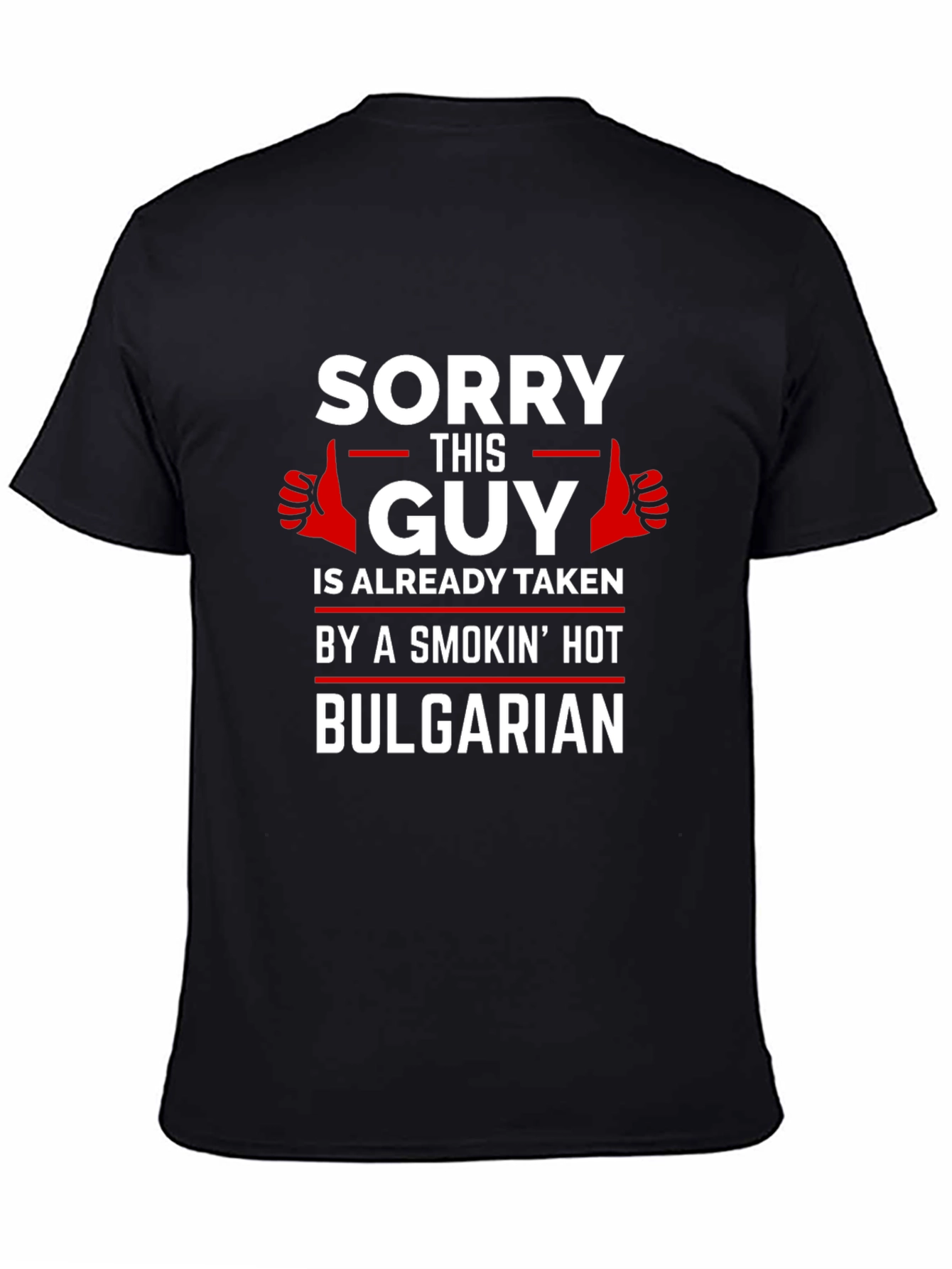 Sorry This Guy Taken By Hot Bulgarian T-Shirt