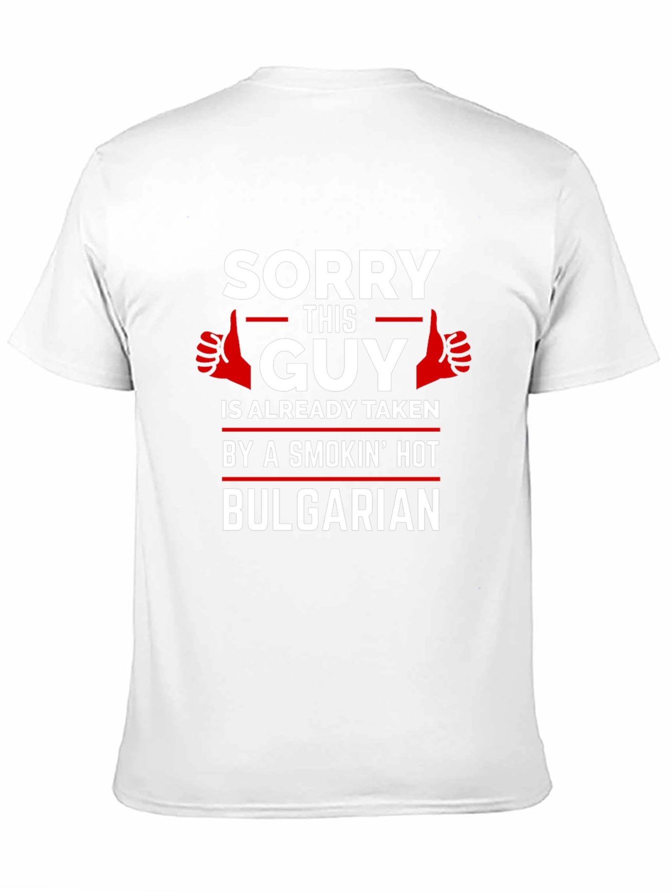 Sorry This Guy Taken By Hot Bulgarian T-Shirt