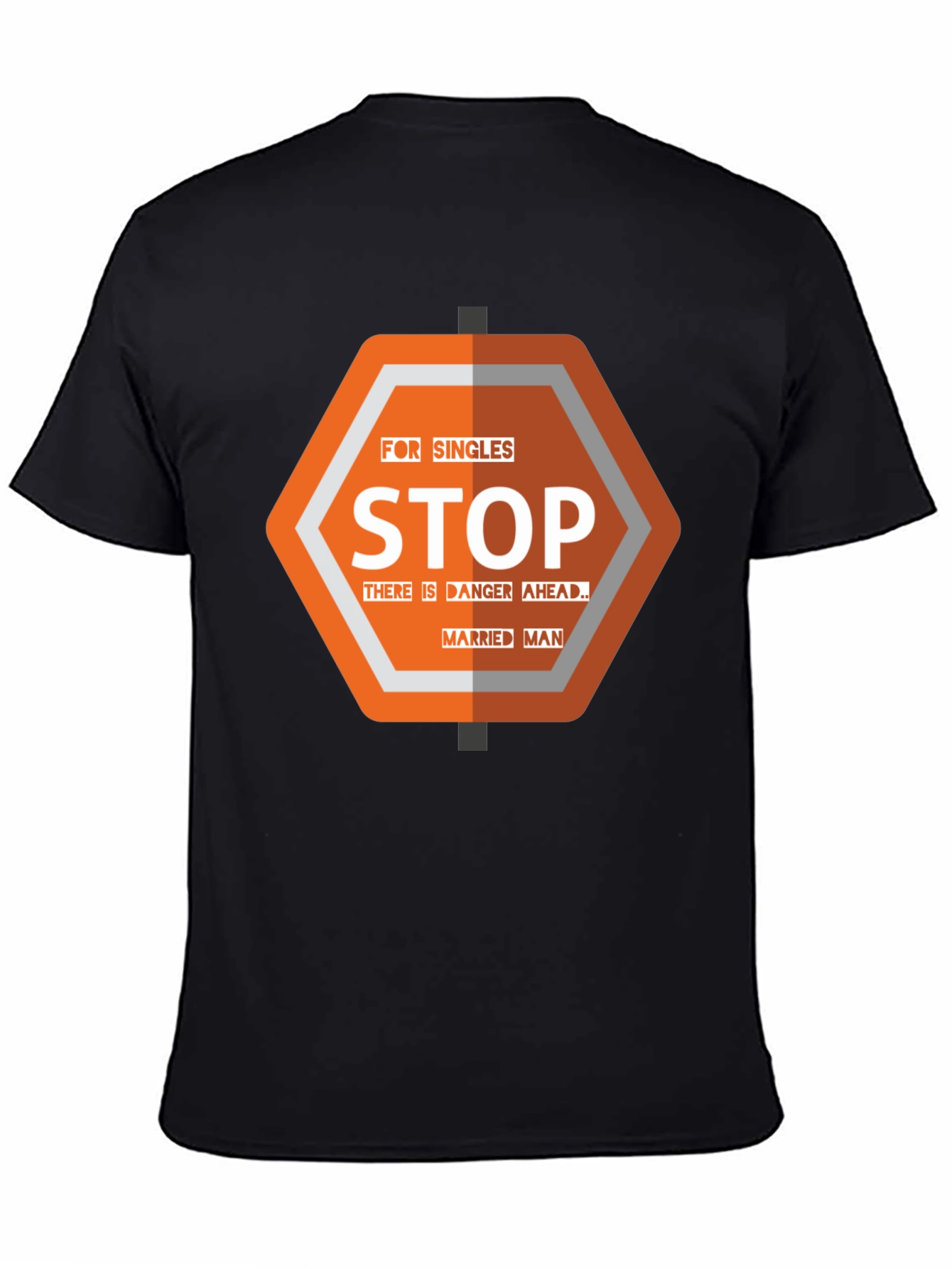 Funny Stop Married Man T-Shirt - Danger Ahead!