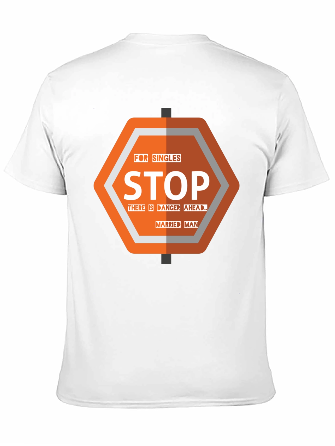 Funny Stop Married Man T-Shirt - Danger Ahead!