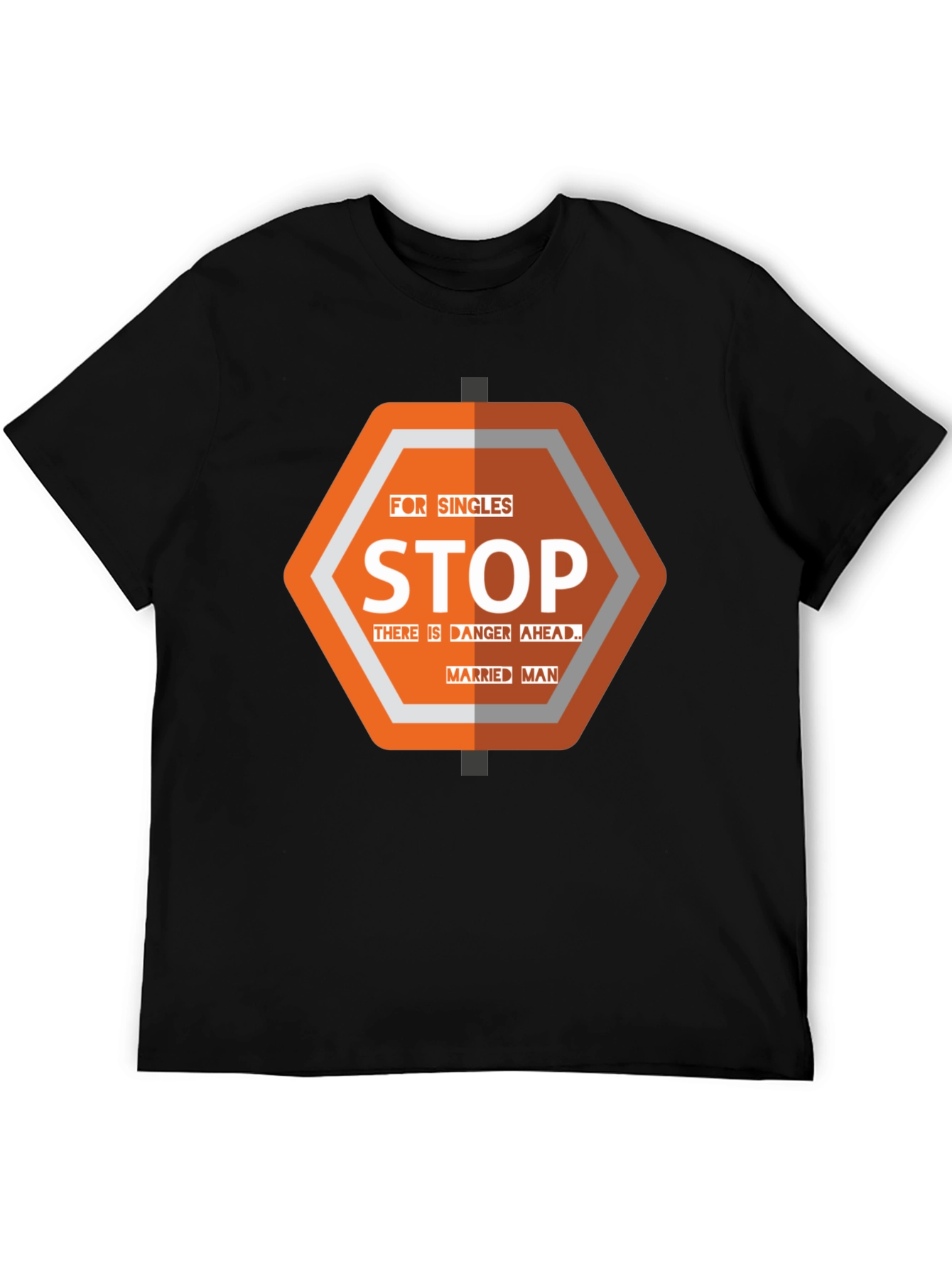Funny Stop Married Man T-Shirt - Danger Ahead!