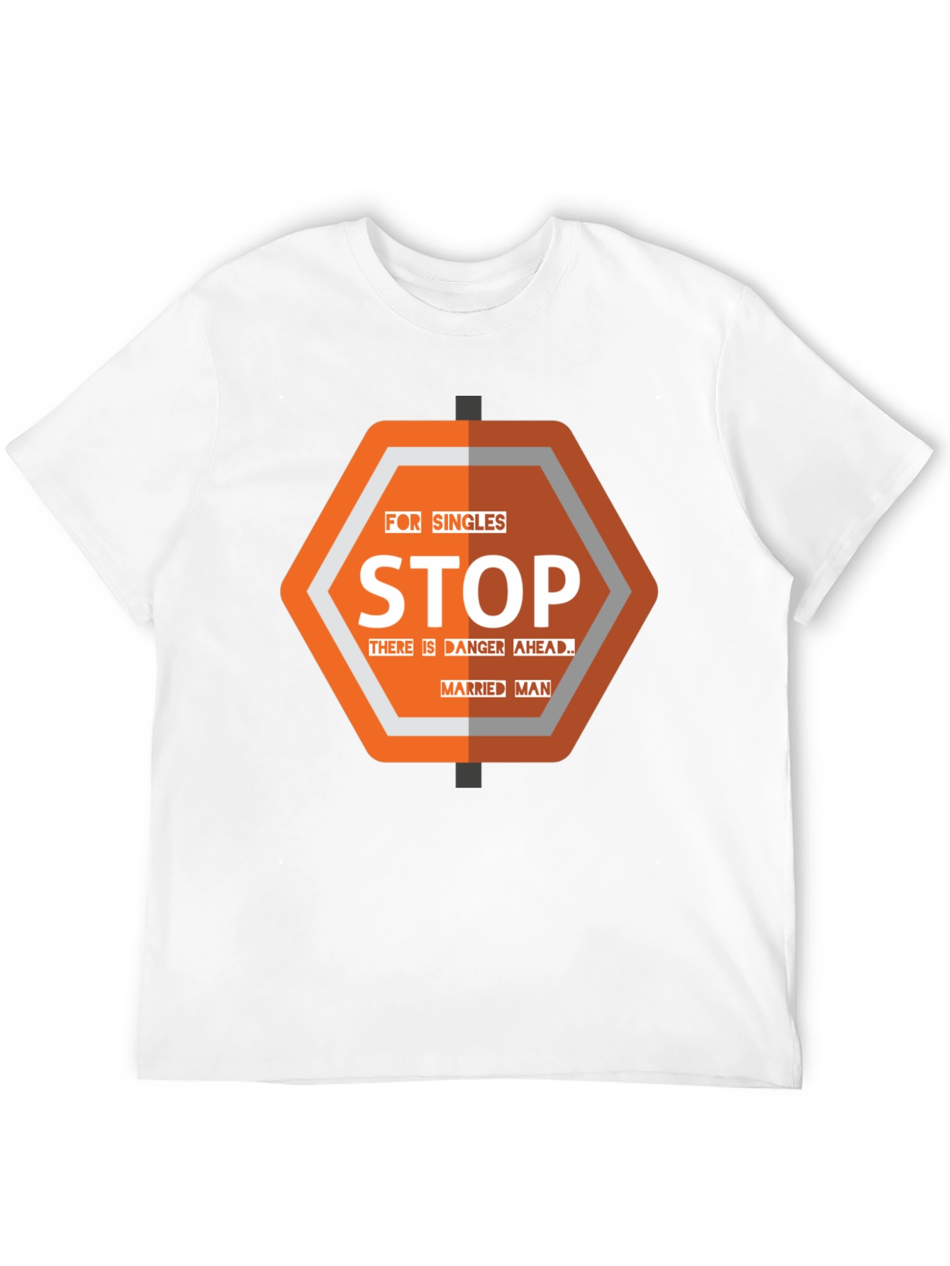 Funny Stop Married Man T-Shirt - Danger Ahead!