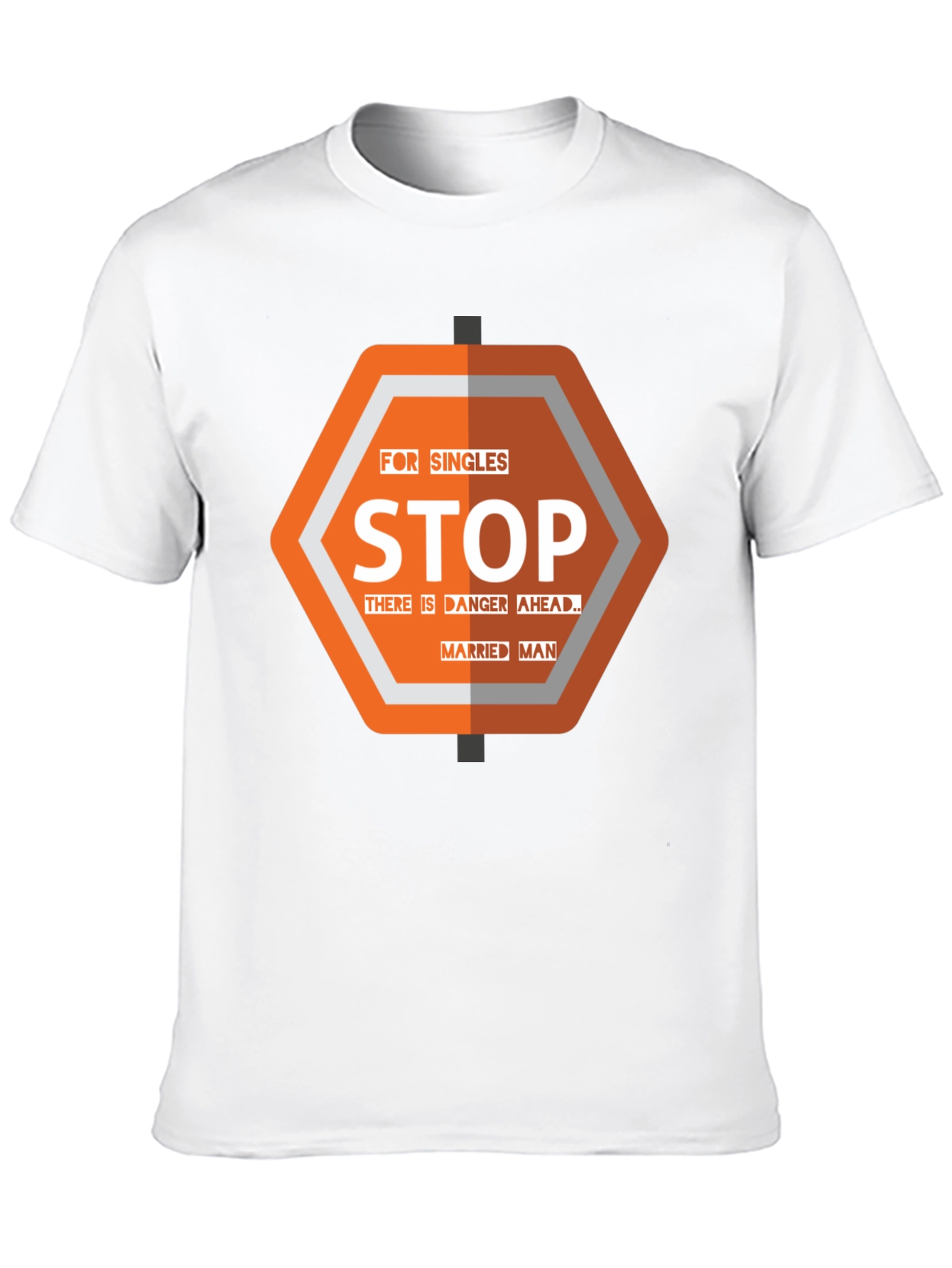 Funny Stop Married Man T-Shirt - Danger Ahead!
