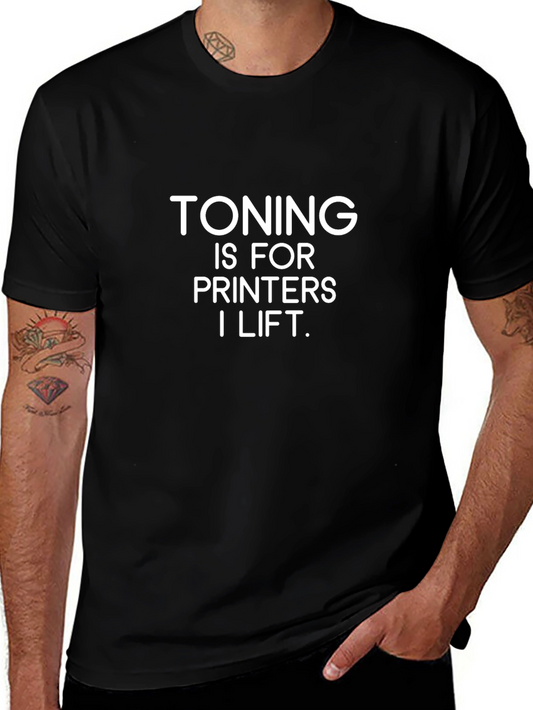 Toning Is For Printers - Funny Gym T-Shirt