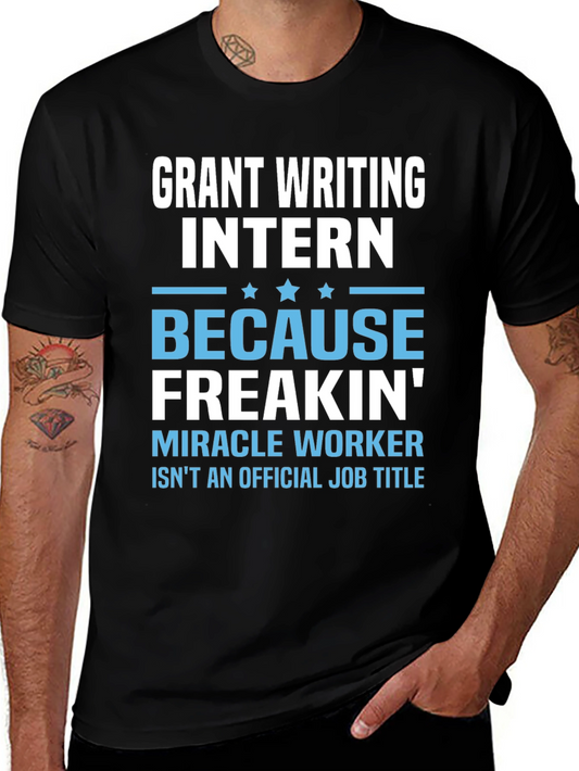 Grant Writing Intern T-Shirt - Miracle Worker