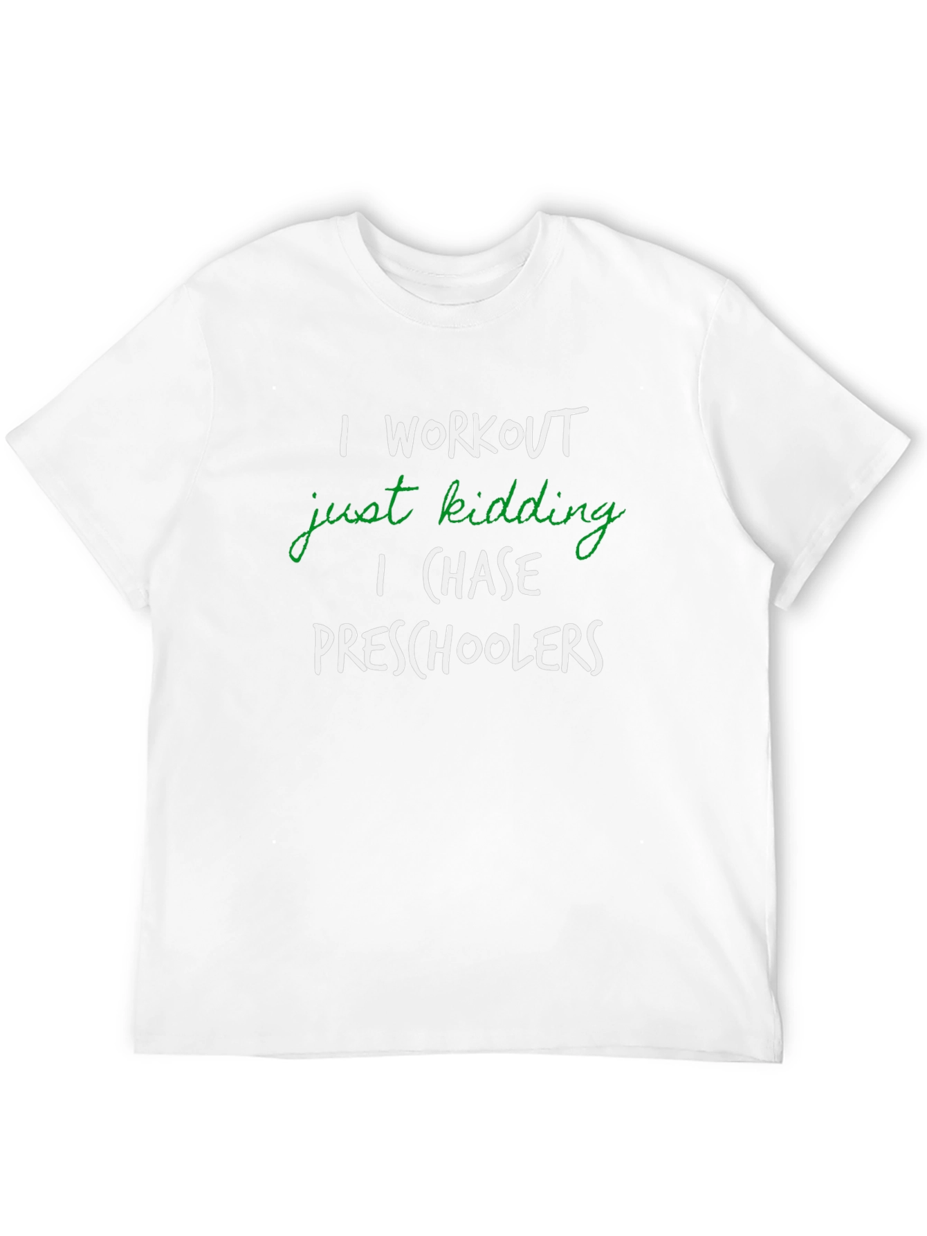 I Workout Just Kidding T-Shirt Funny Teacher Tee