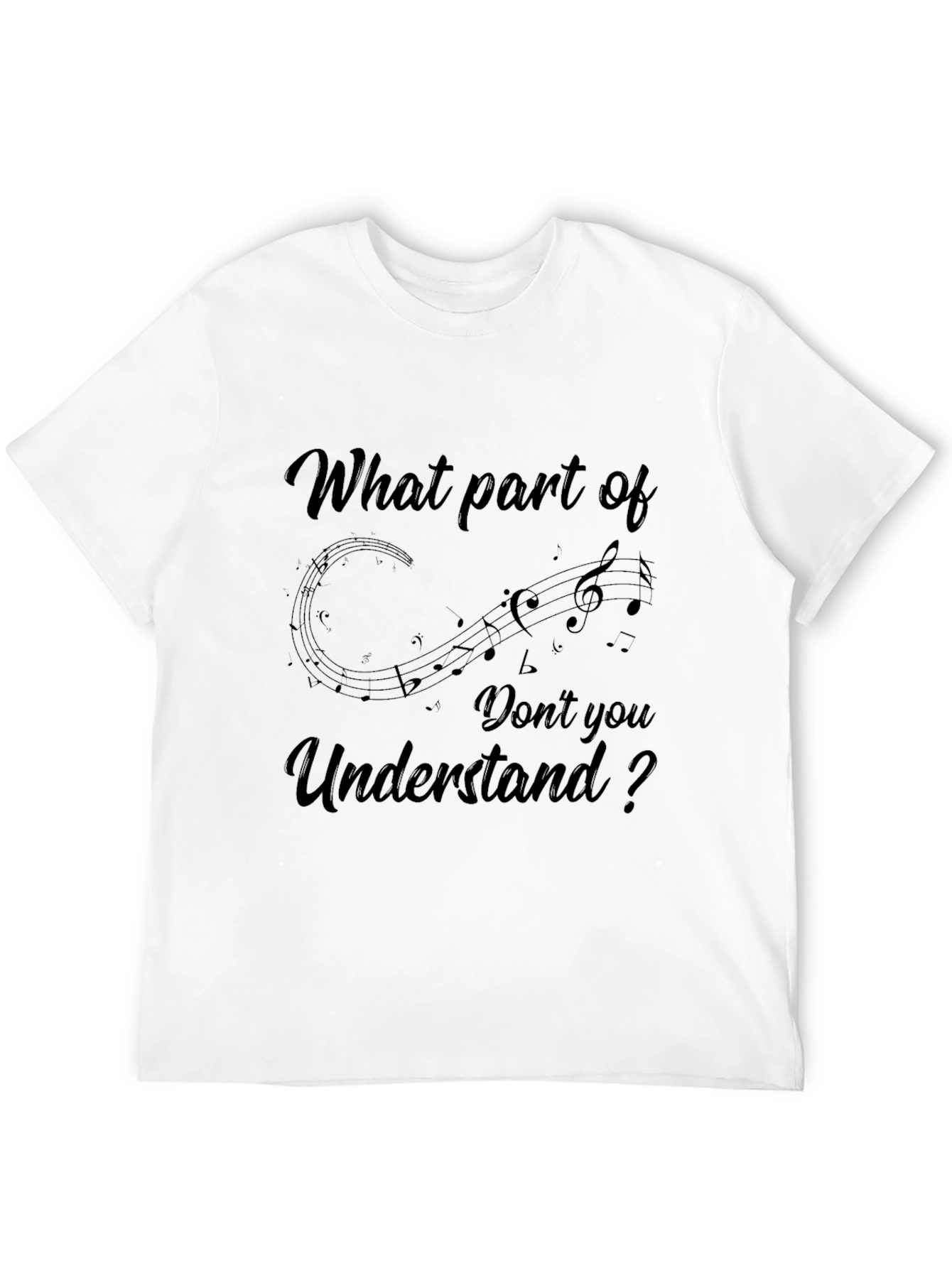 Music Lover T-Shirt: What Part Dont You Understand?