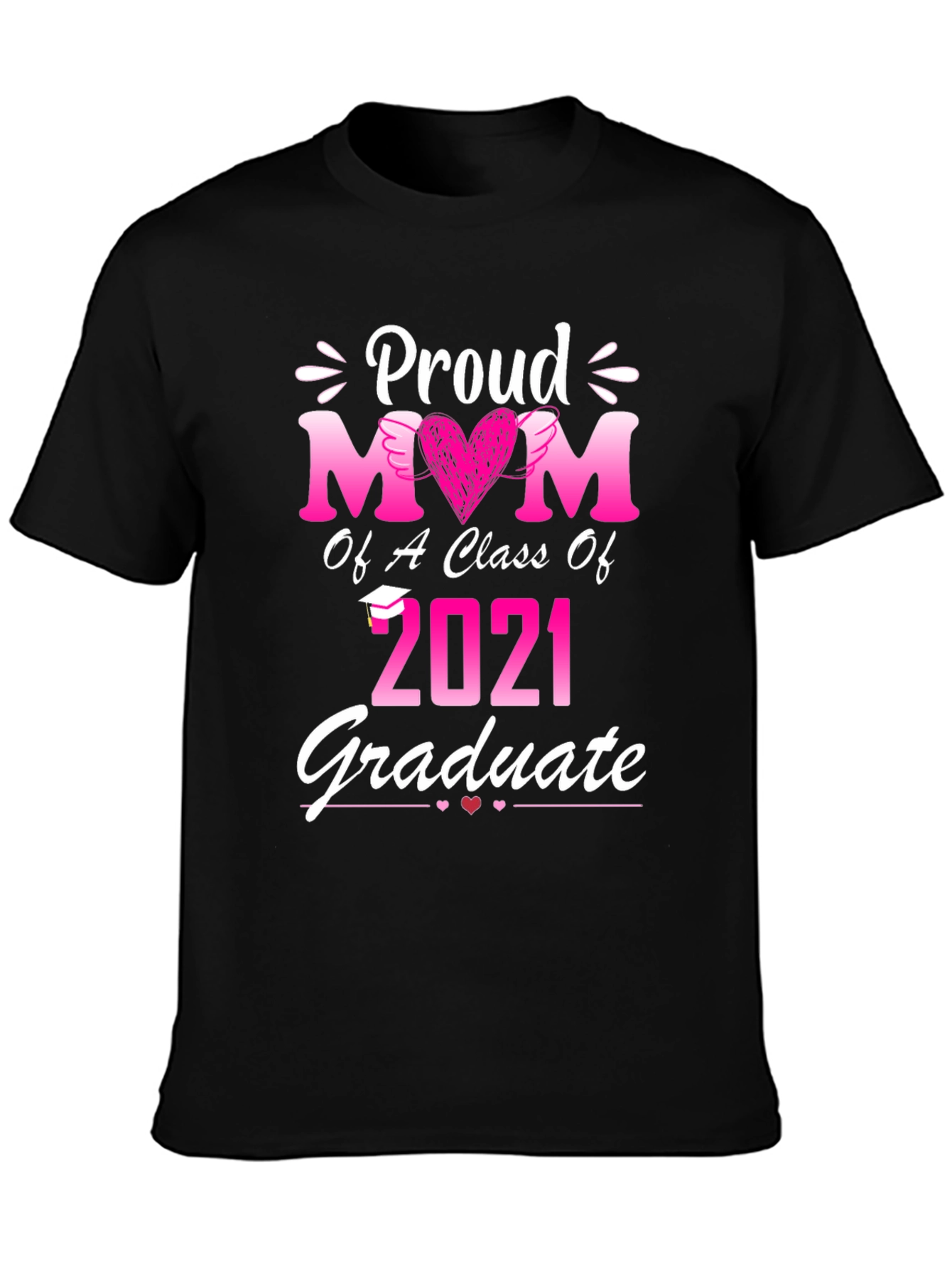 Proud Mom Class of 2021 Graduate T-Shirt