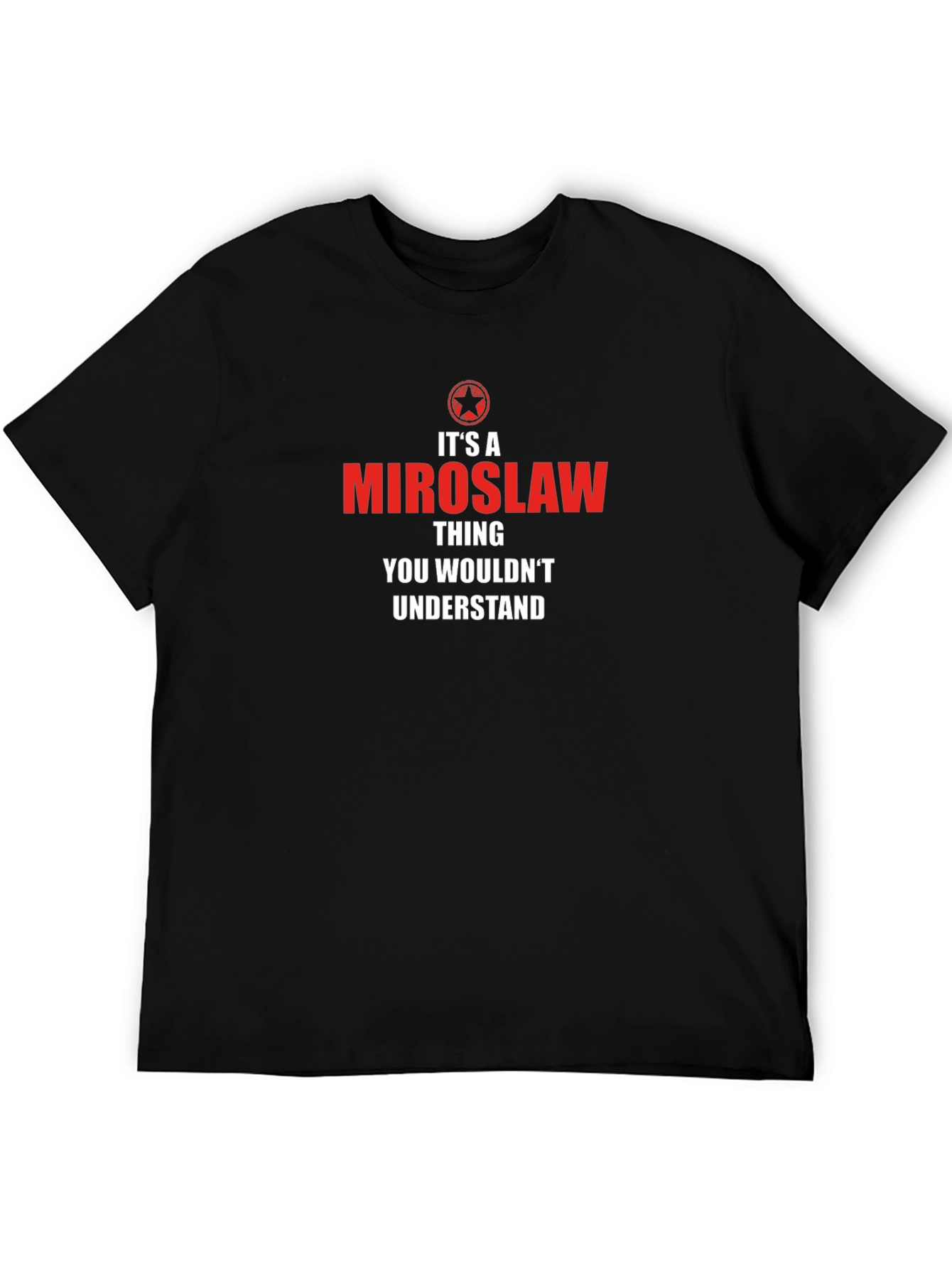 Miroslaw Thing T-Shirt - You Wouldnt Understand!