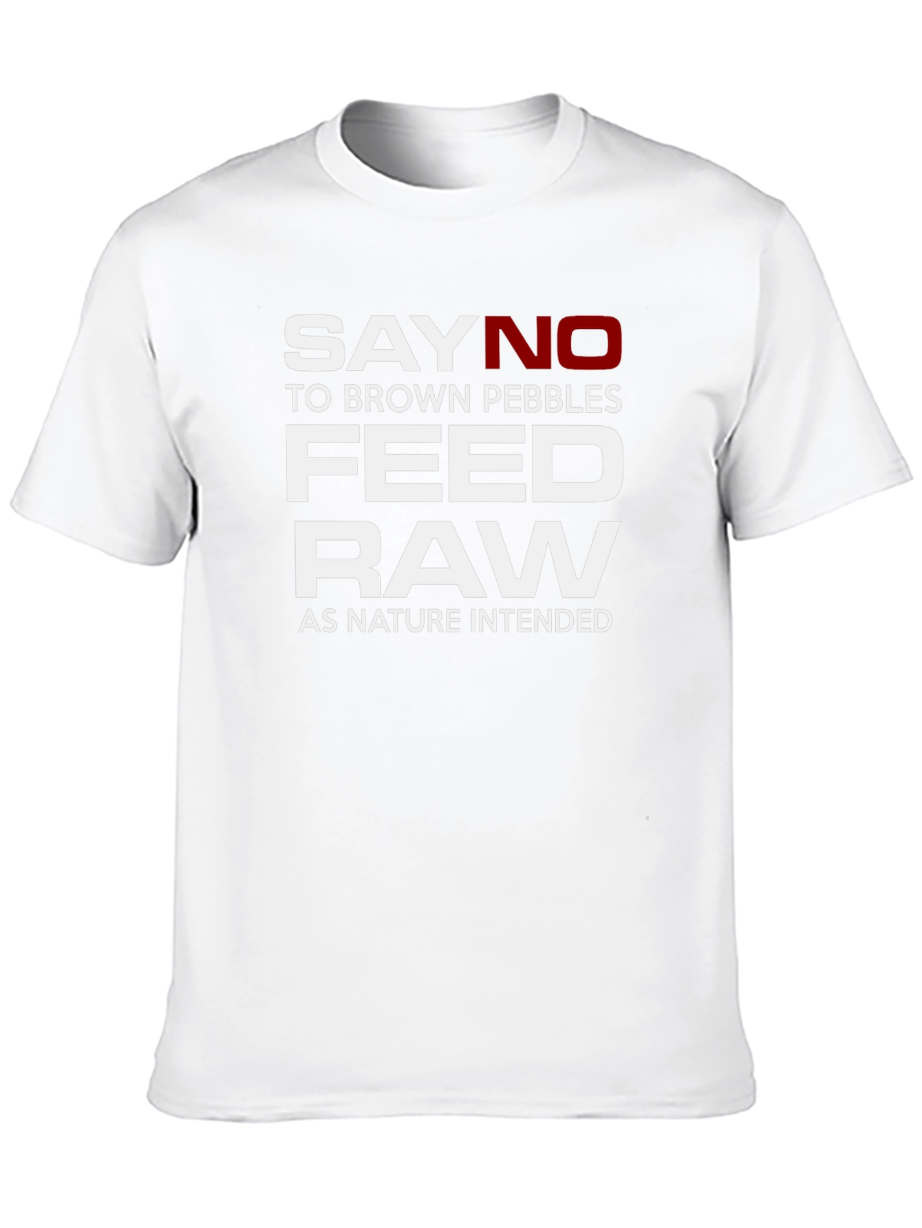Say No To Brown Pebbles Feed Raw T-Shirt