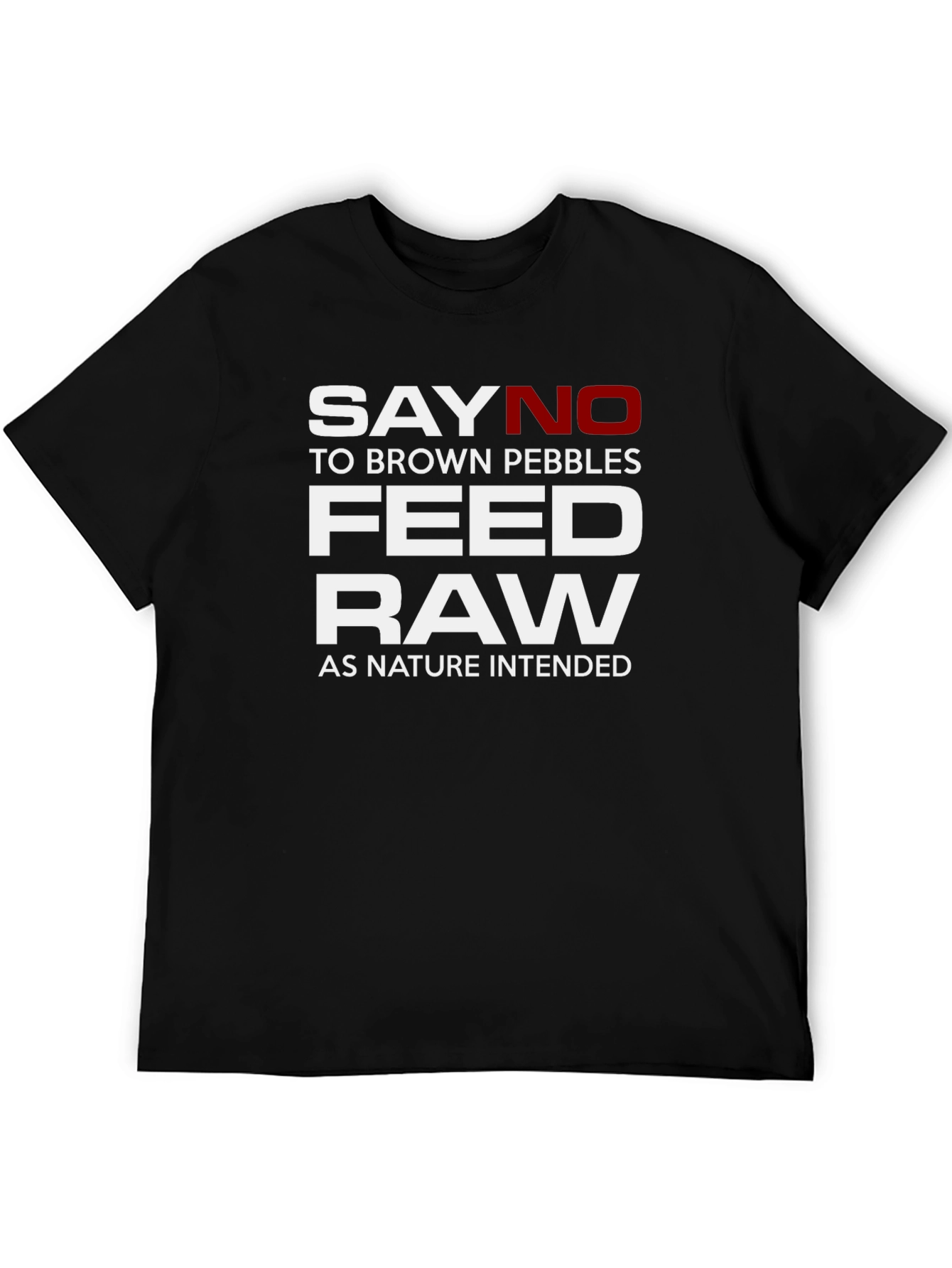 Say No To Brown Pebbles Feed Raw T-Shirt