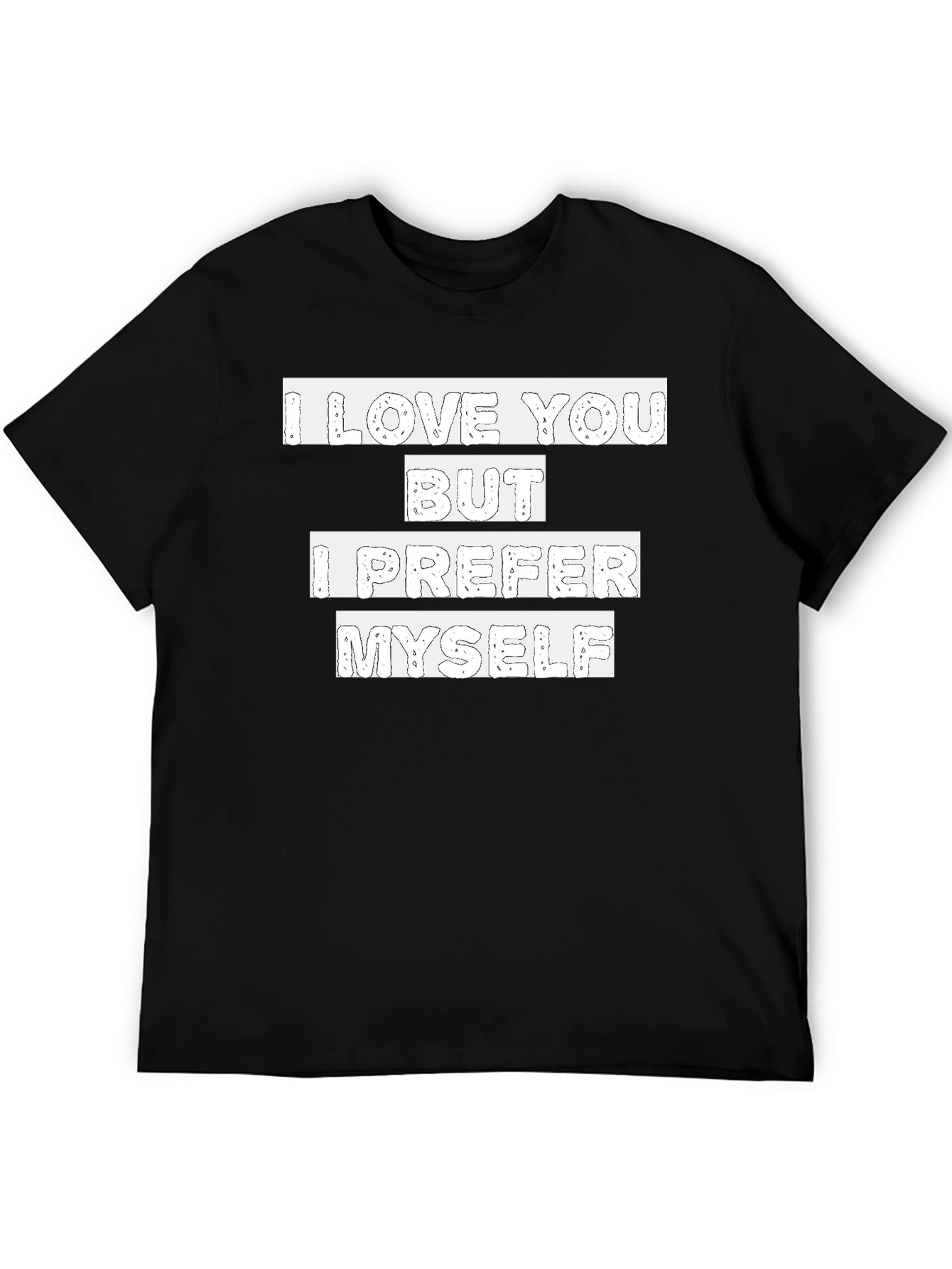 I Love You But I Prefer Myself Graphic Tee