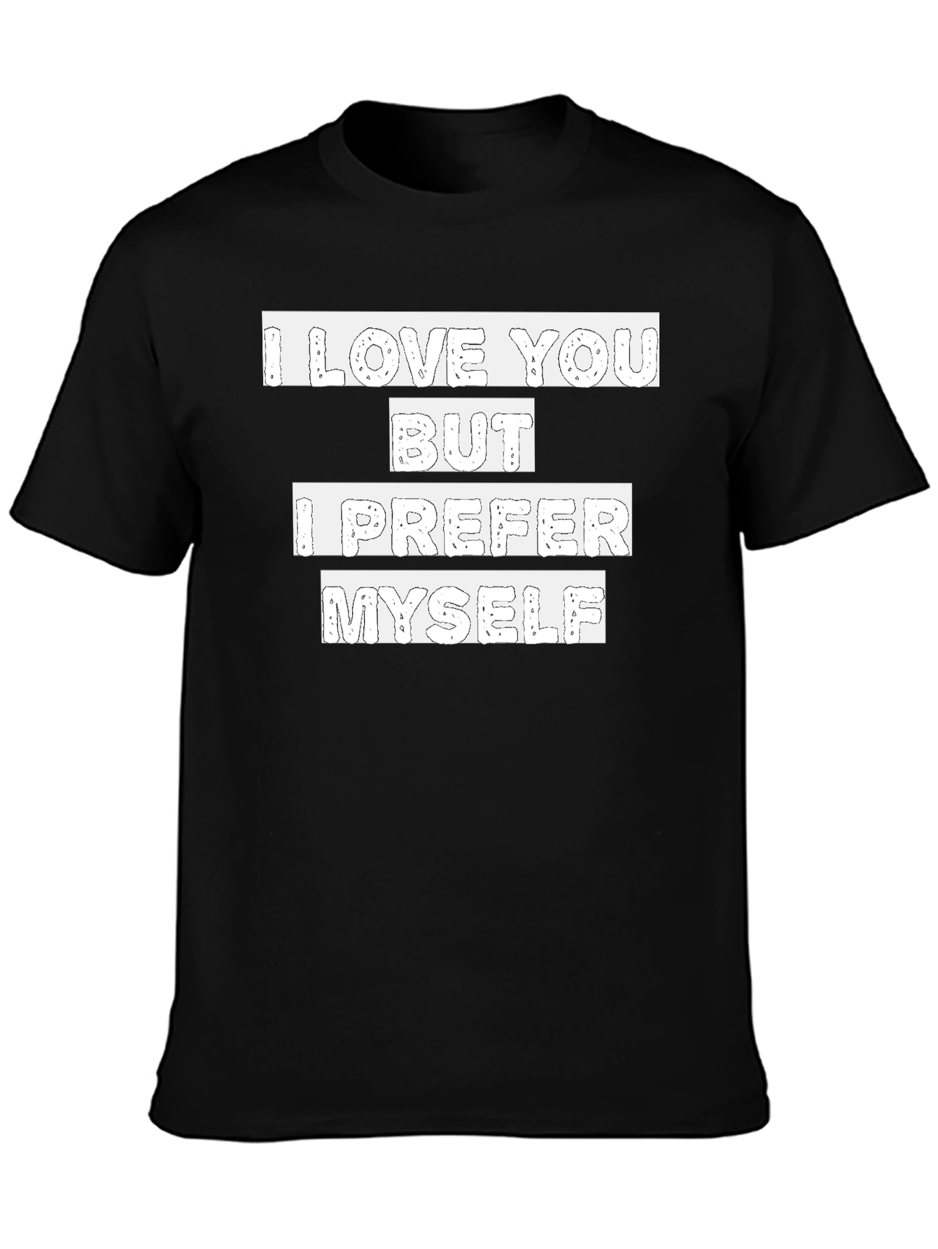I Love You But I Prefer Myself Graphic Tee
