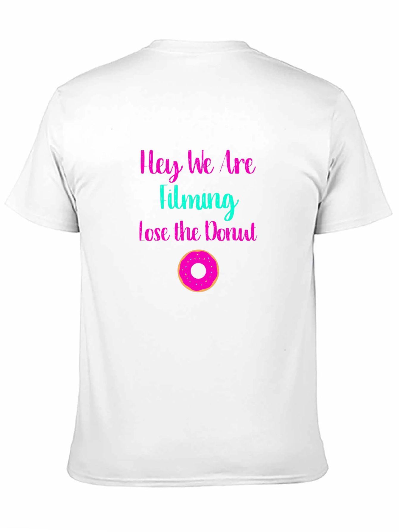 Hey We Are Filming Lose the Donut Graphic Tee