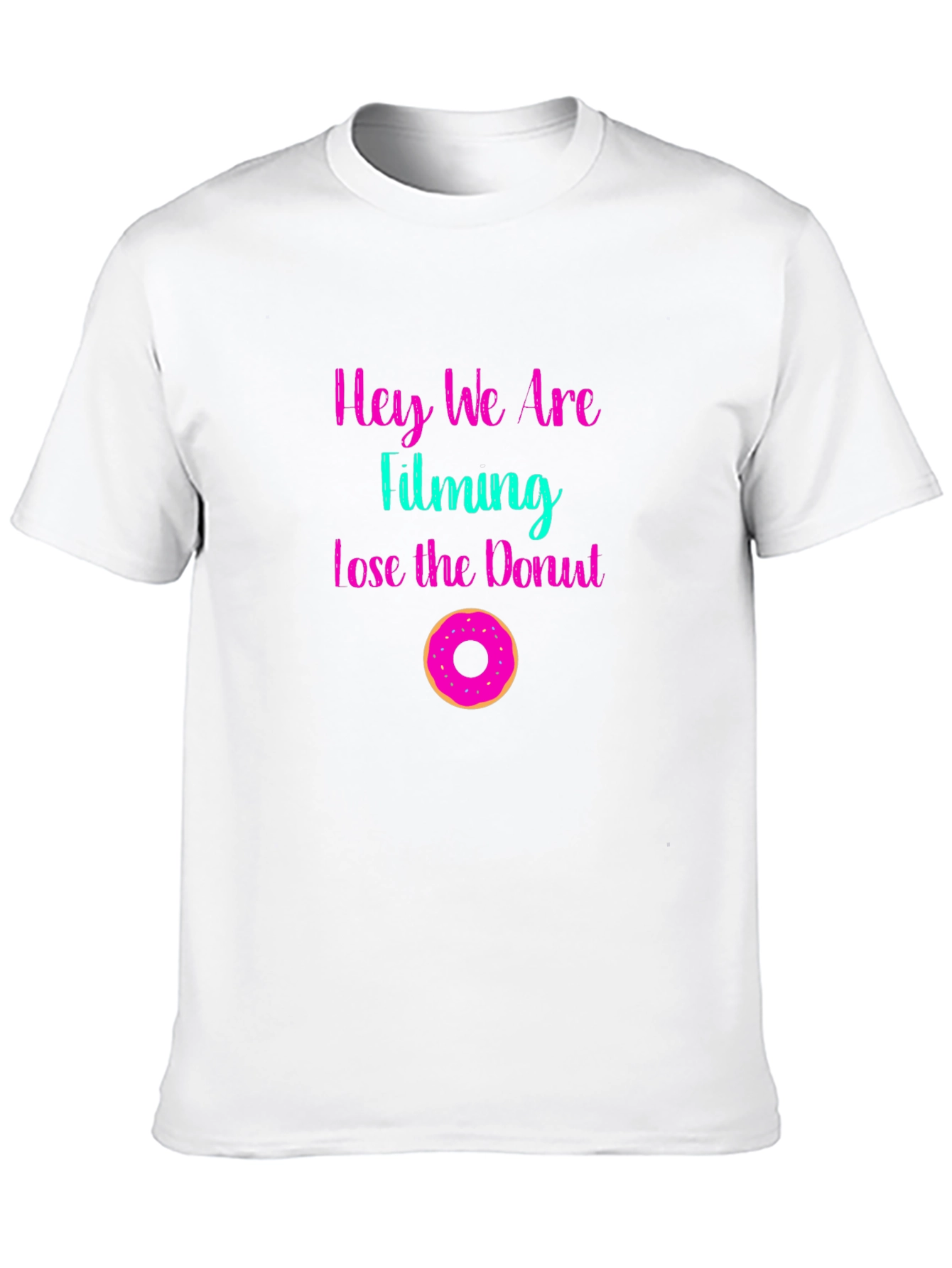 Hey We Are Filming Lose the Donut Graphic Tee