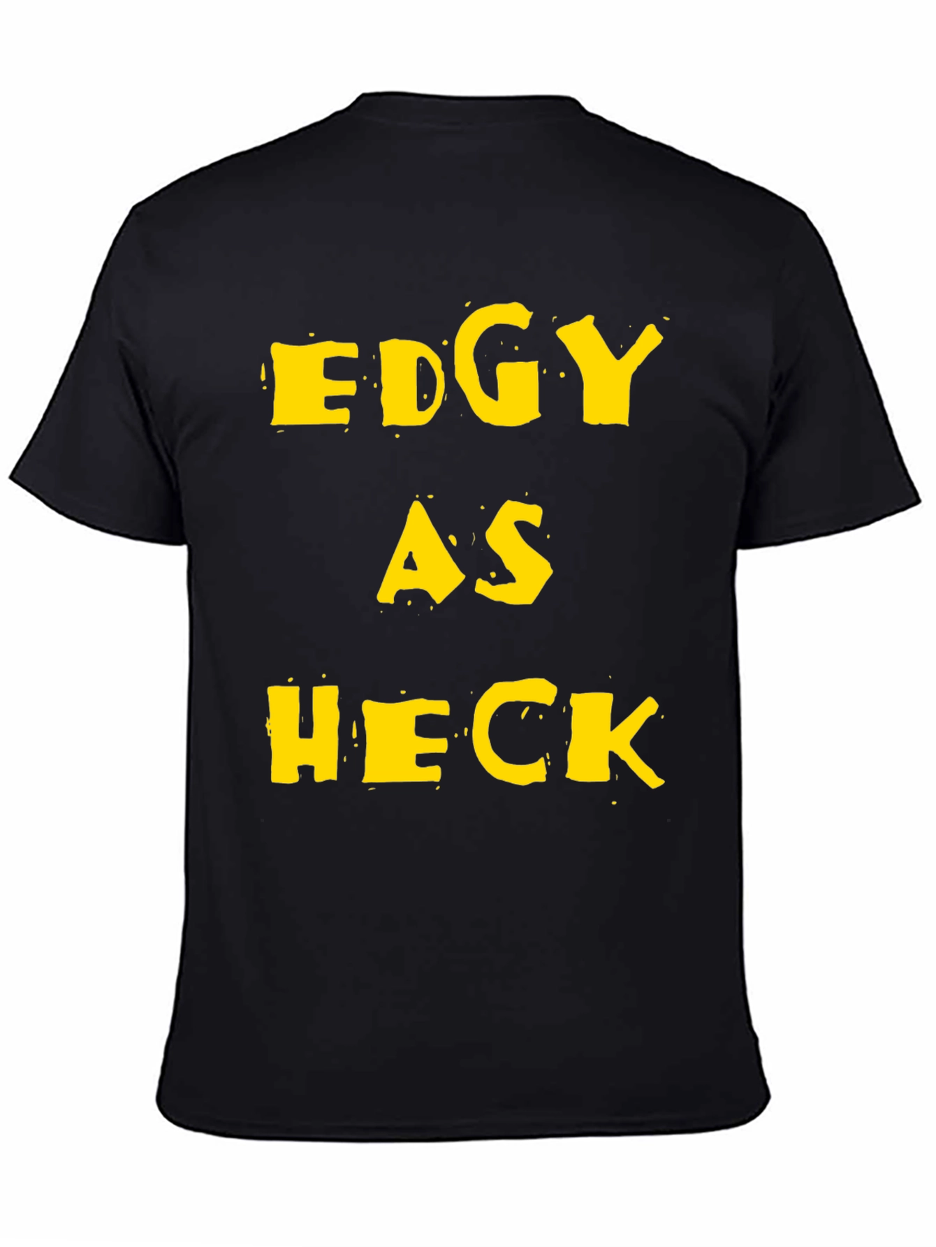 Edgy As Heck Graphic Tee - Funny Statement T-Shirt