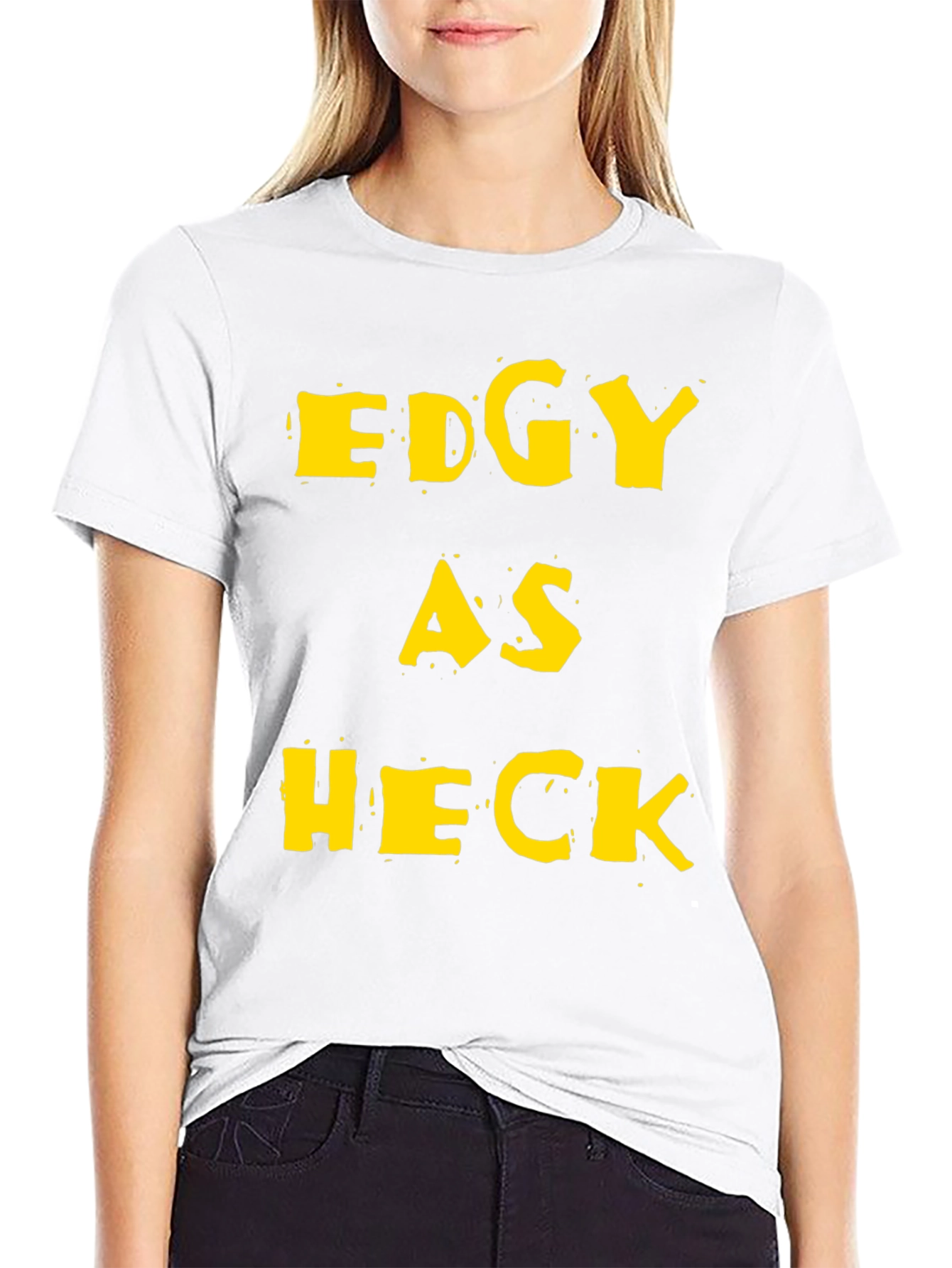 Edgy As Heck Graphic Tee - Funny Statement T-Shirt