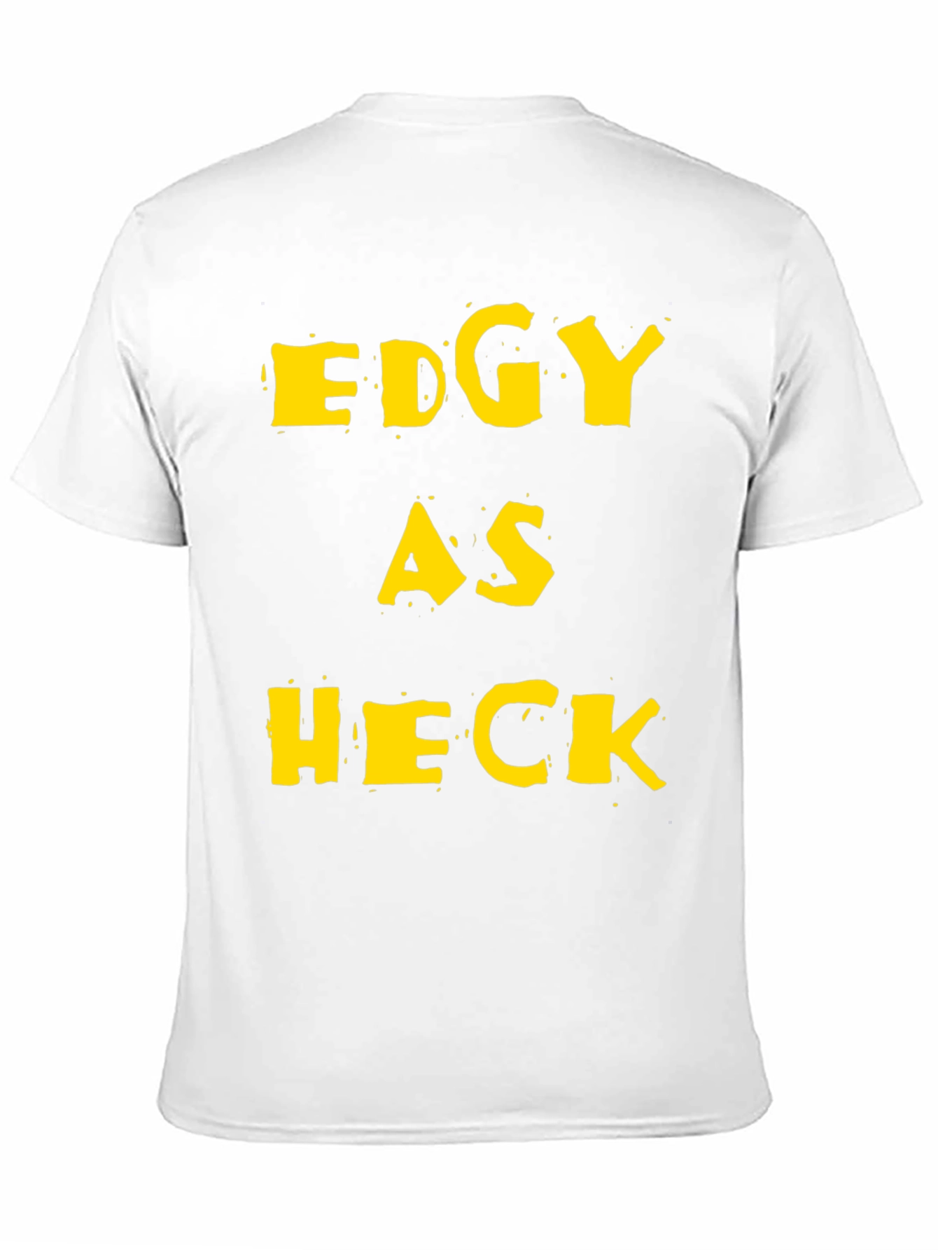 Edgy As Heck Graphic Tee - Funny Statement T-Shirt