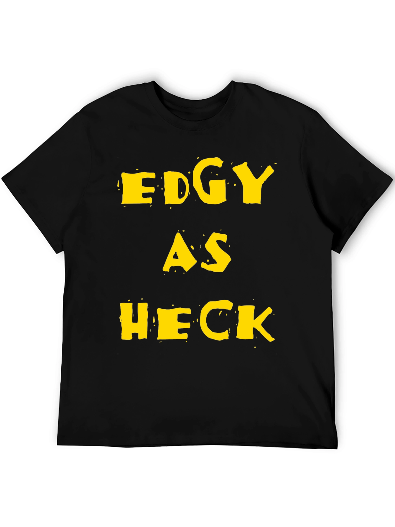 Edgy As Heck Graphic Tee - Funny Statement T-Shirt