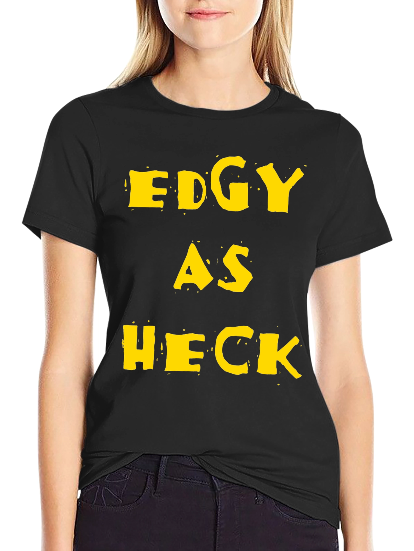 Edgy As Heck Graphic Tee - Funny Statement T-Shirt