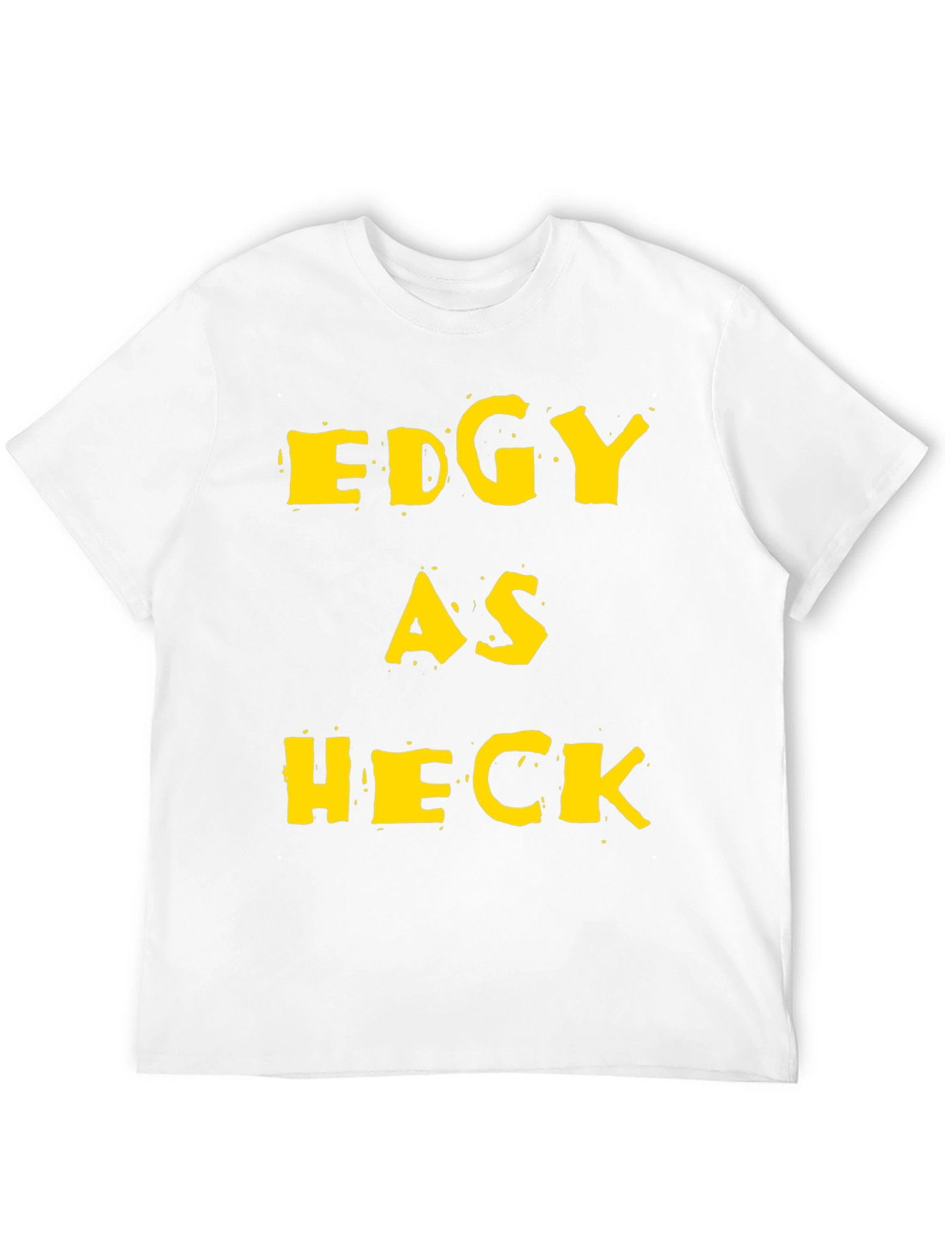 Edgy As Heck Graphic Tee - Funny Statement T-Shirt