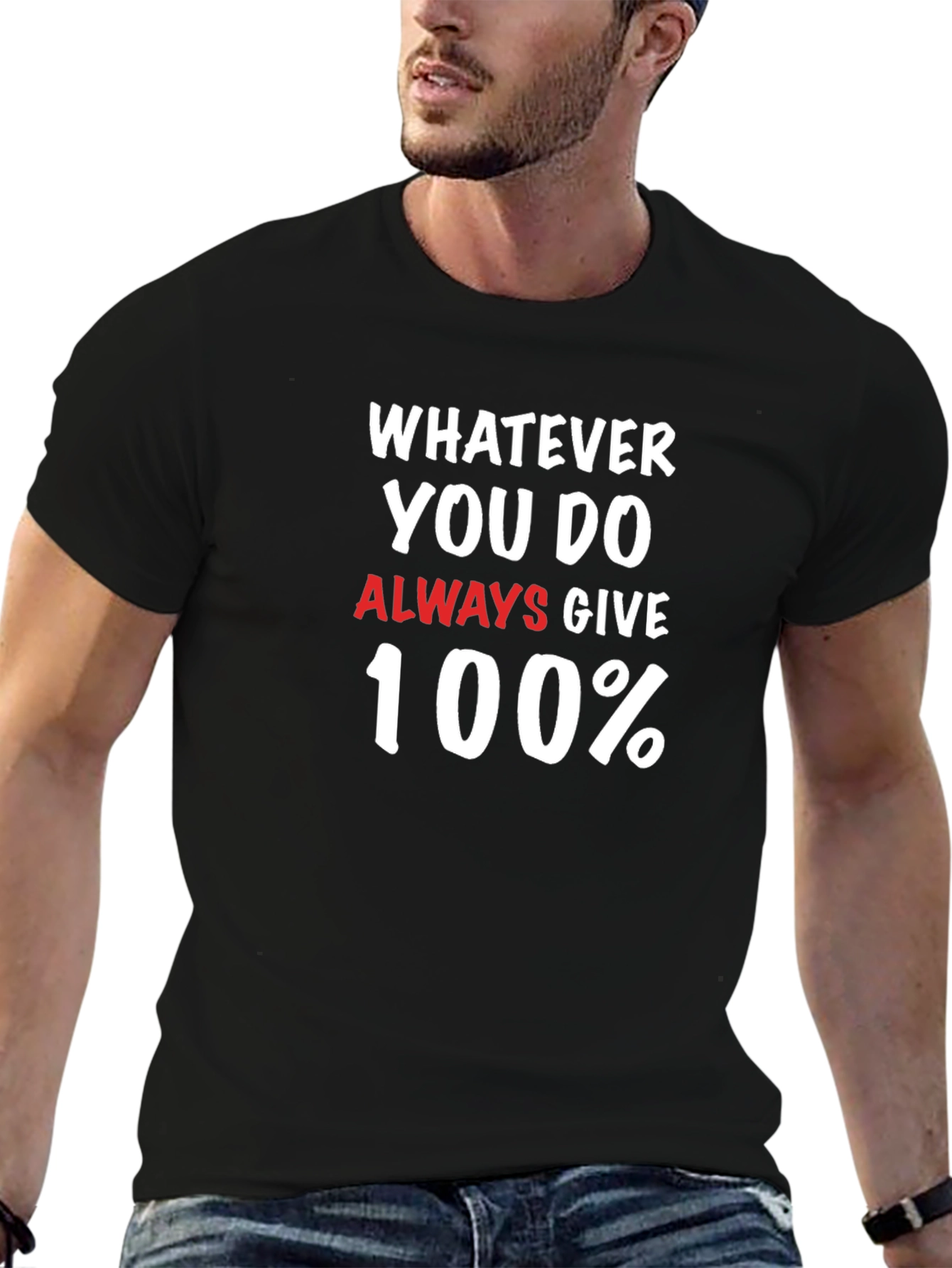 Motivational Graphic Tee: Whatever You Do Give 100%