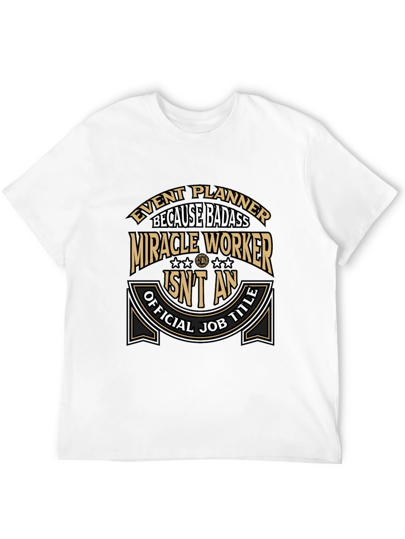 Event Planner Badass T-Shirt Funny Job Title Tee