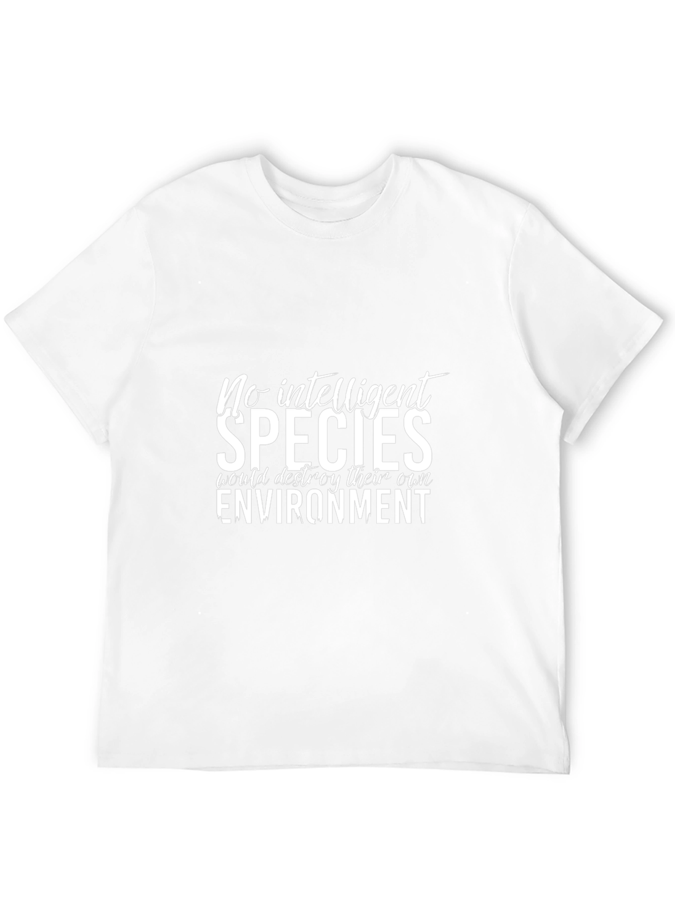 No Intelligent Species T-Shirt - Environmental Awareness