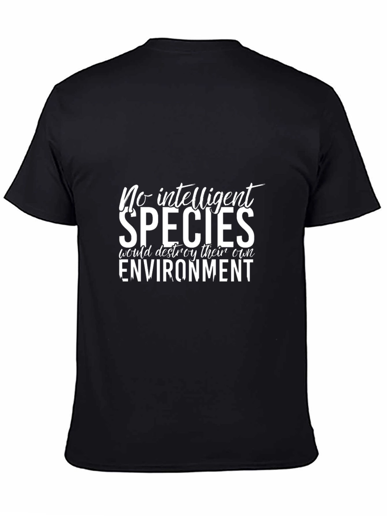 No Intelligent Species T-Shirt - Environmental Awareness