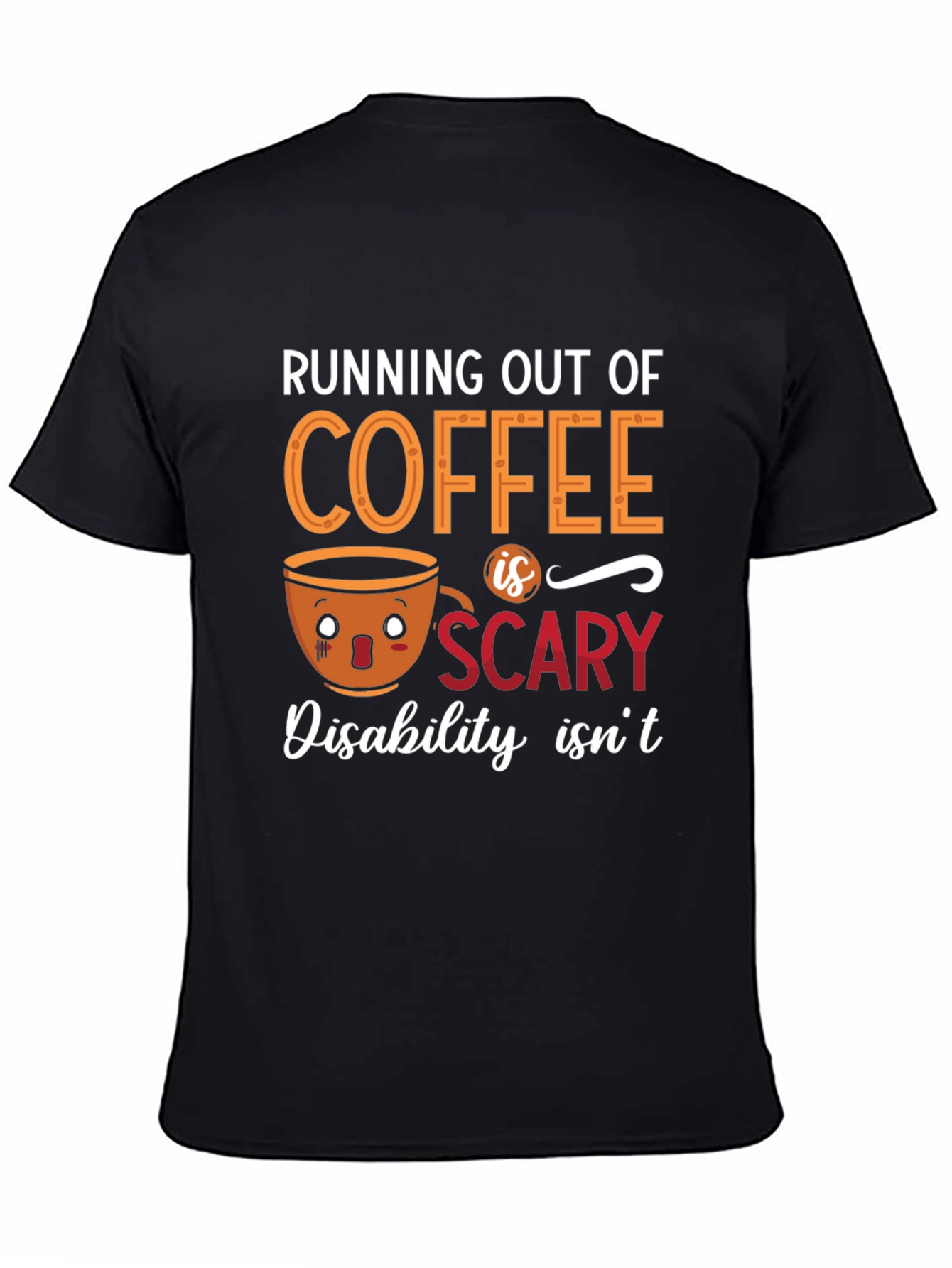 Coffee Scary T-Shirt | Disability Awareness Tee