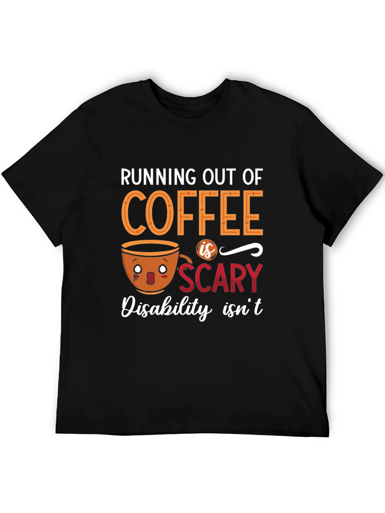 Coffee Scary T-Shirt | Disability Awareness Tee
