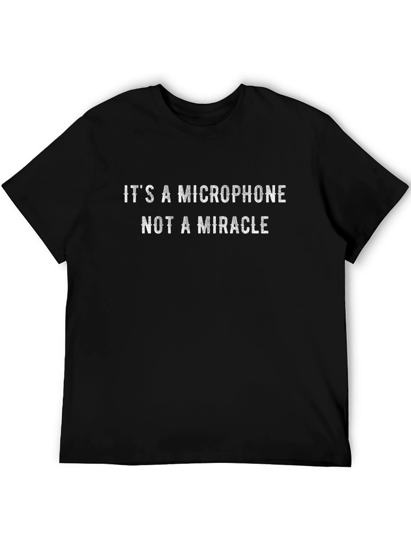 Its a Microphone Not a Miracle Funny T-Shirt
