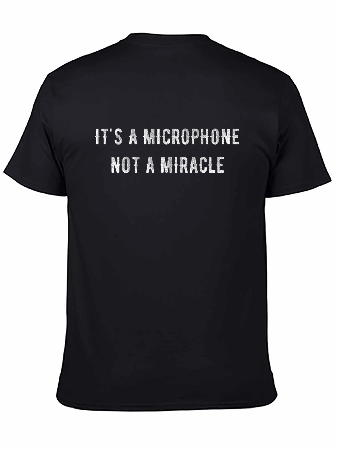 Its a Microphone Not a Miracle Funny T-Shirt