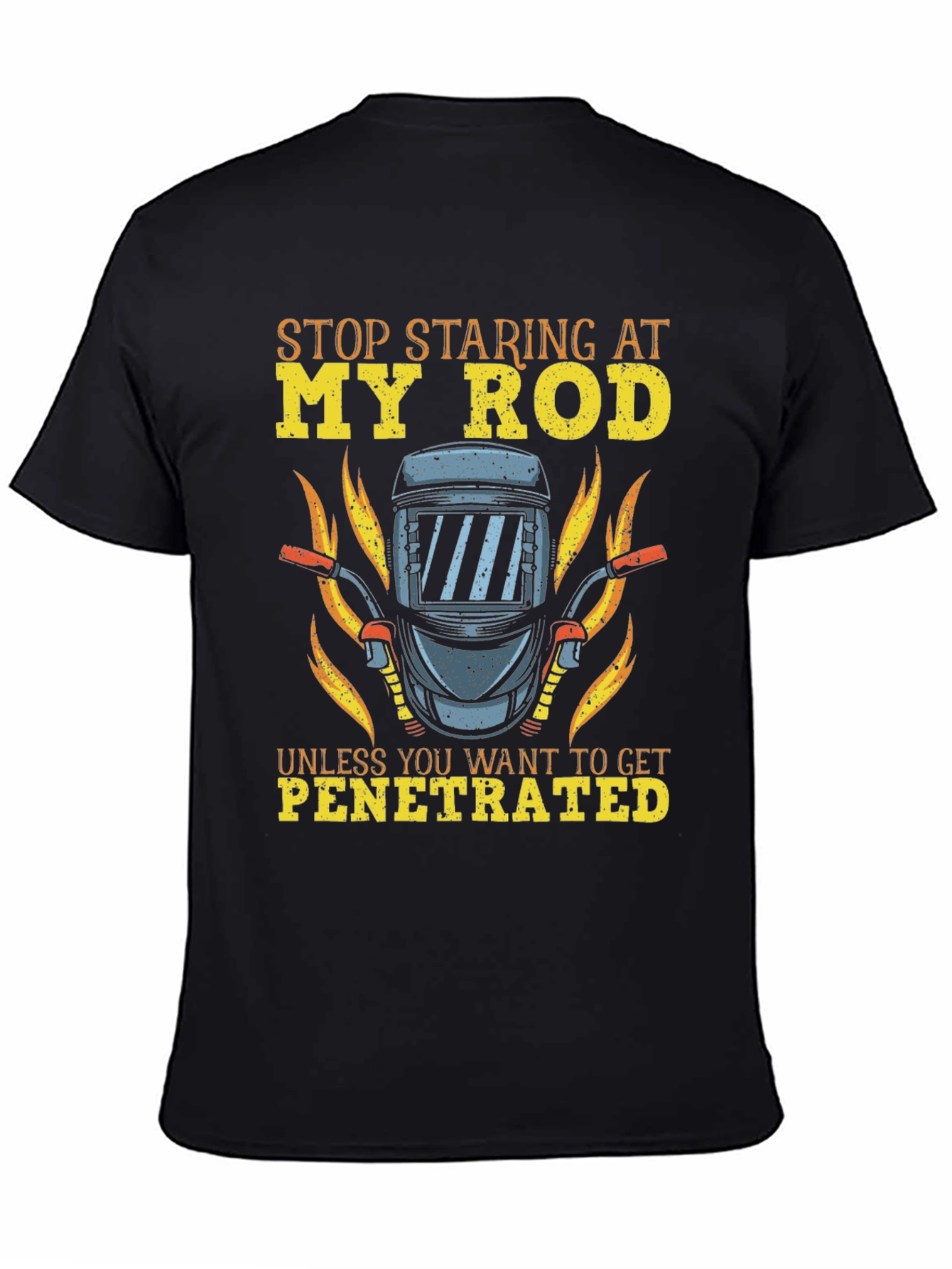 Funny Welder T-Shirt - Stop Staring My Rod