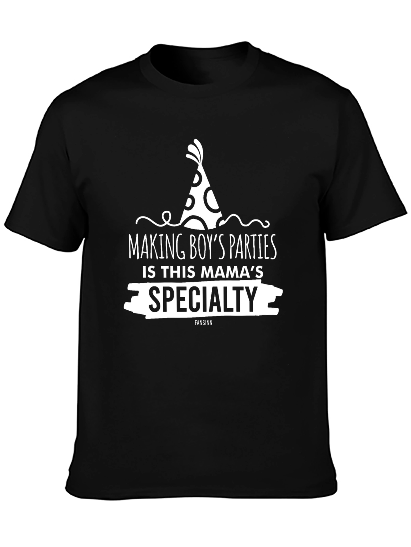 Making Boys Parties Mamas Specialty T-Shirt