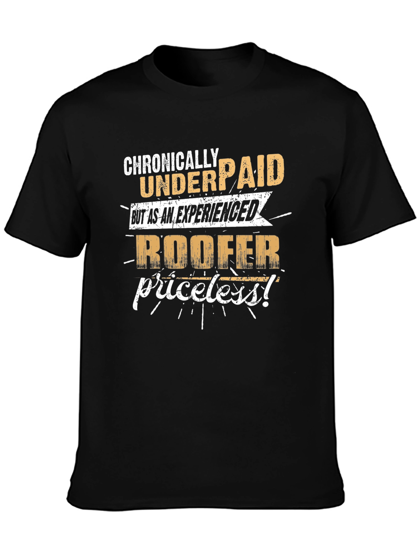 Chronically Underpaid Roofer Black T-Shirt