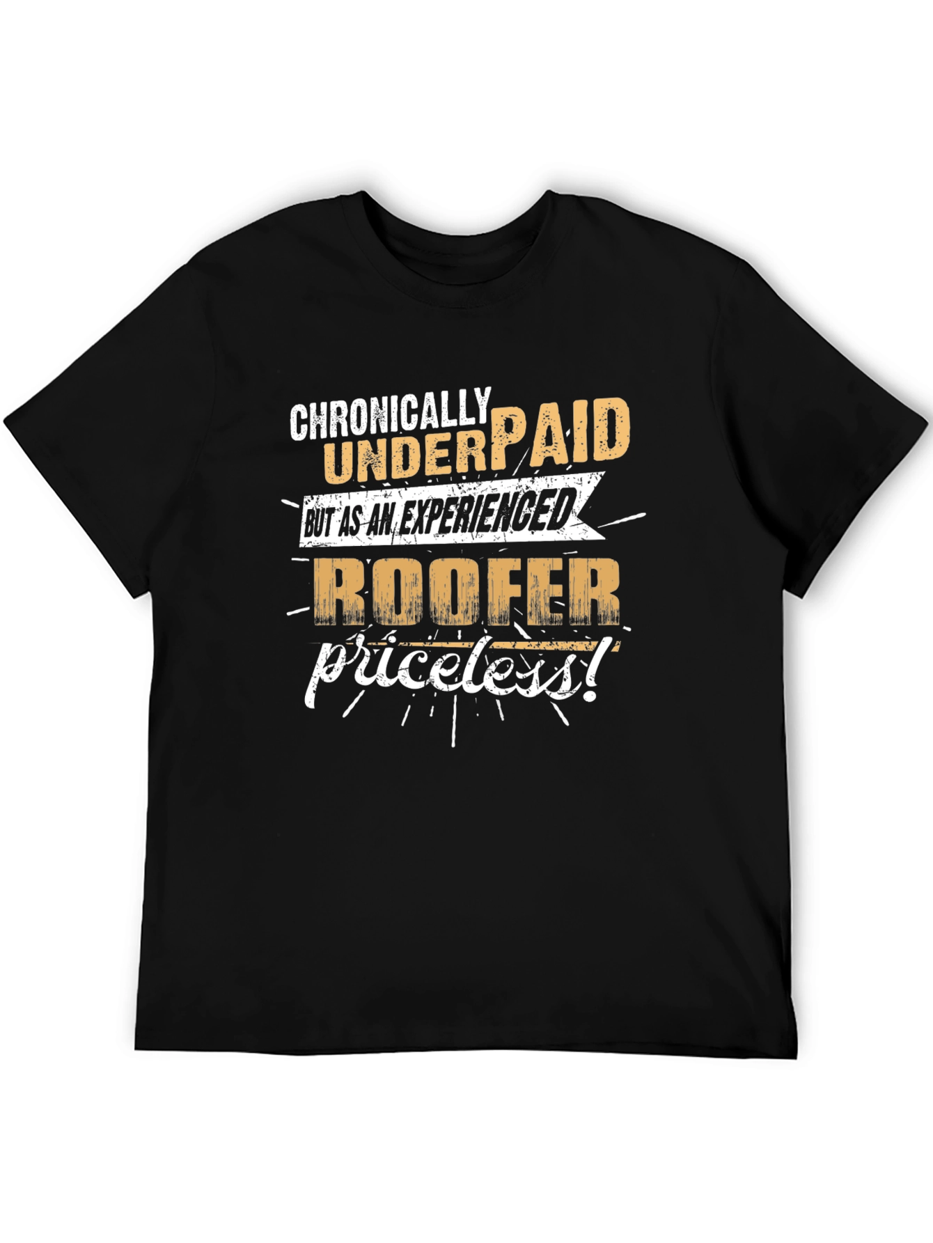 Chronically Underpaid Roofer Black T-Shirt