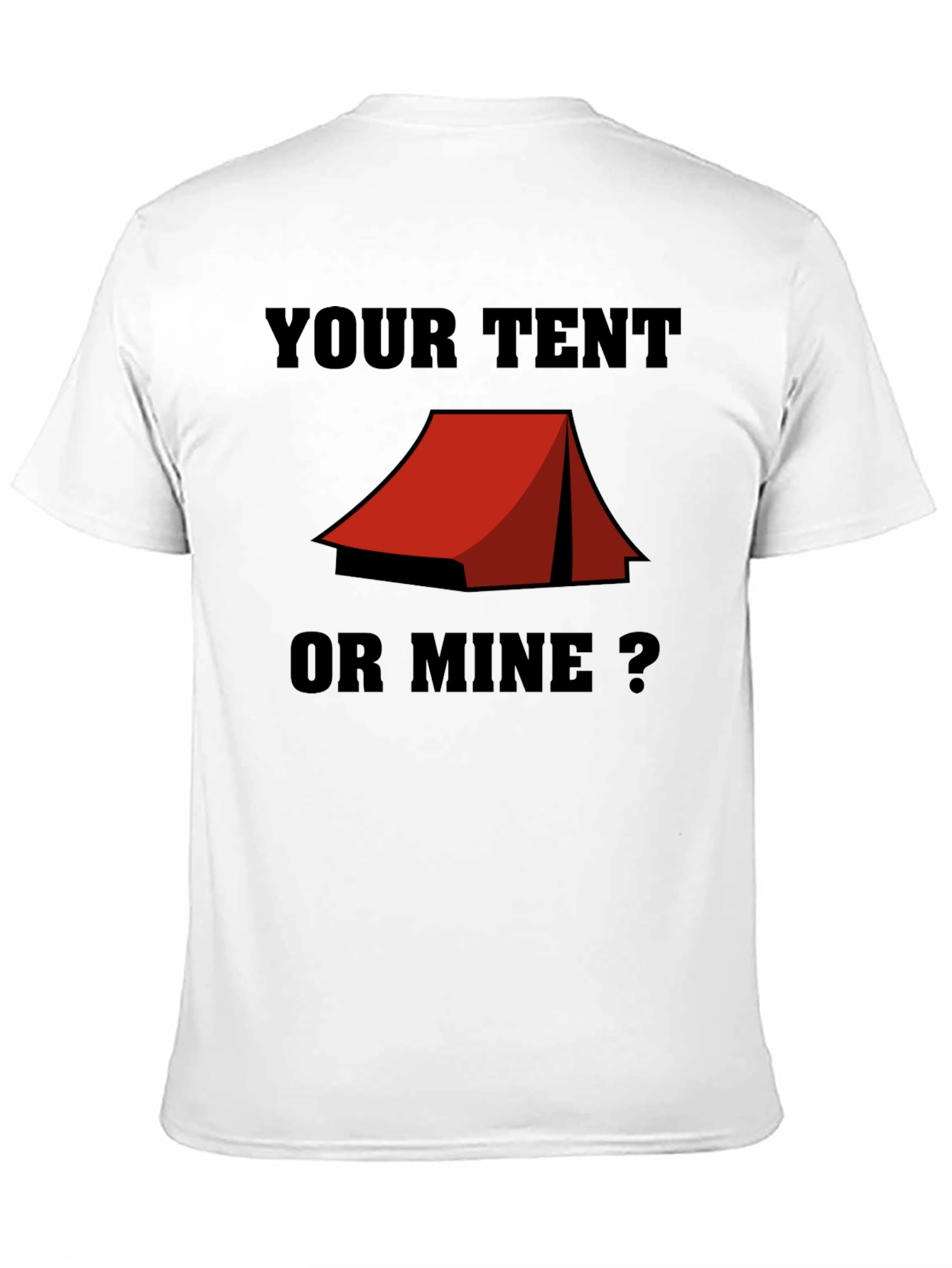 Your Tent or Mine? Camping Humor T-Shirt