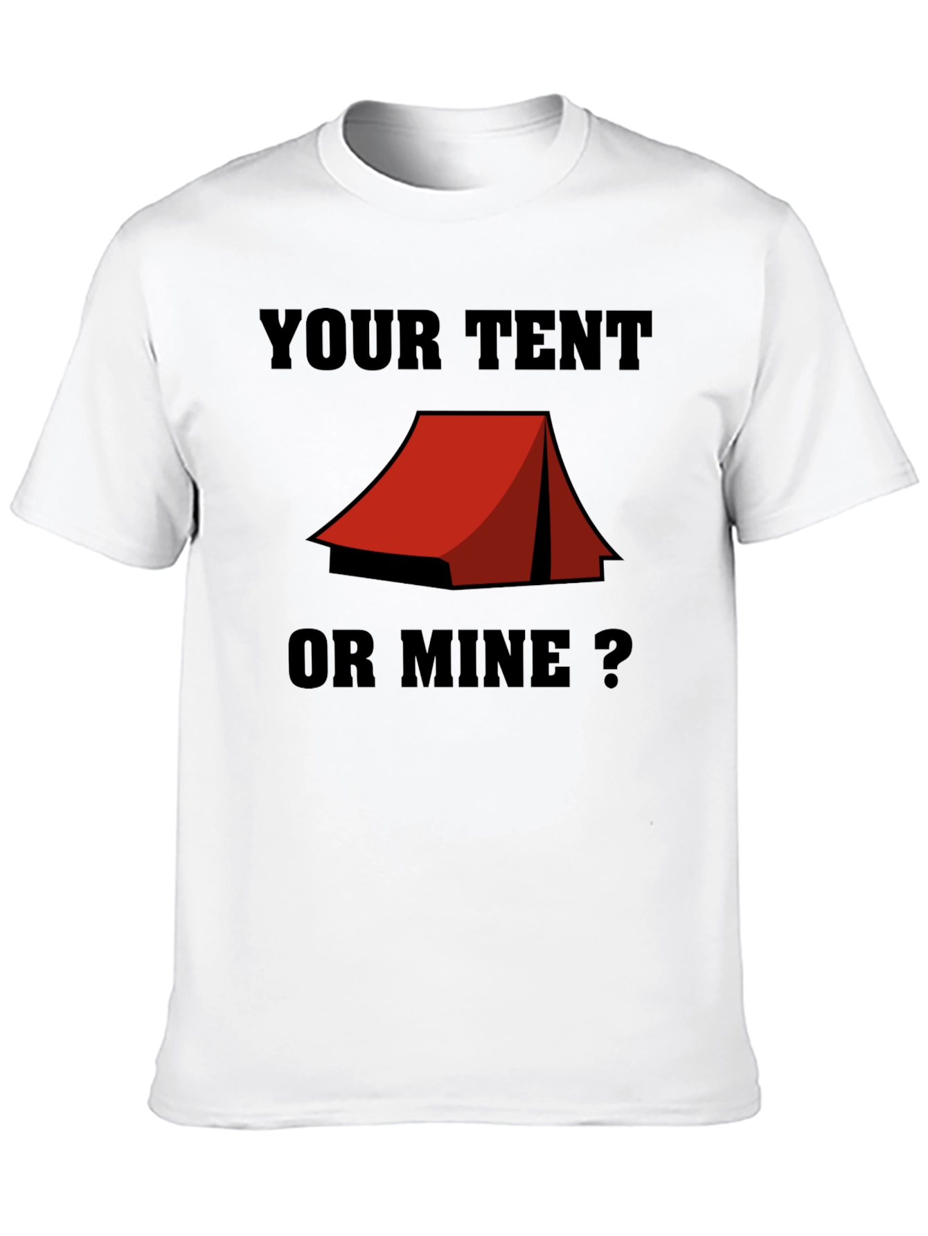 Your Tent or Mine? Camping Humor T-Shirt