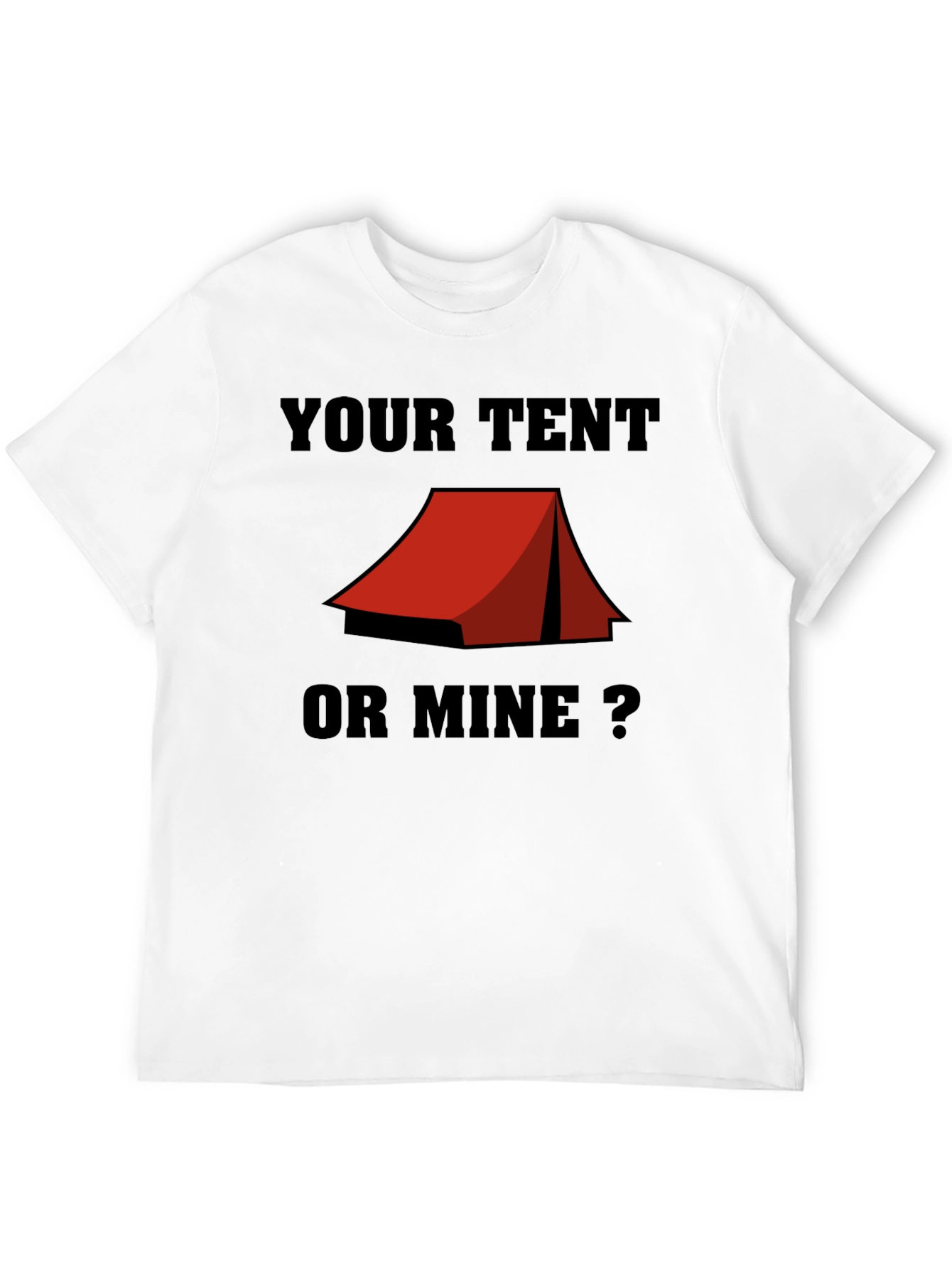 Your Tent or Mine? Camping Humor T-Shirt