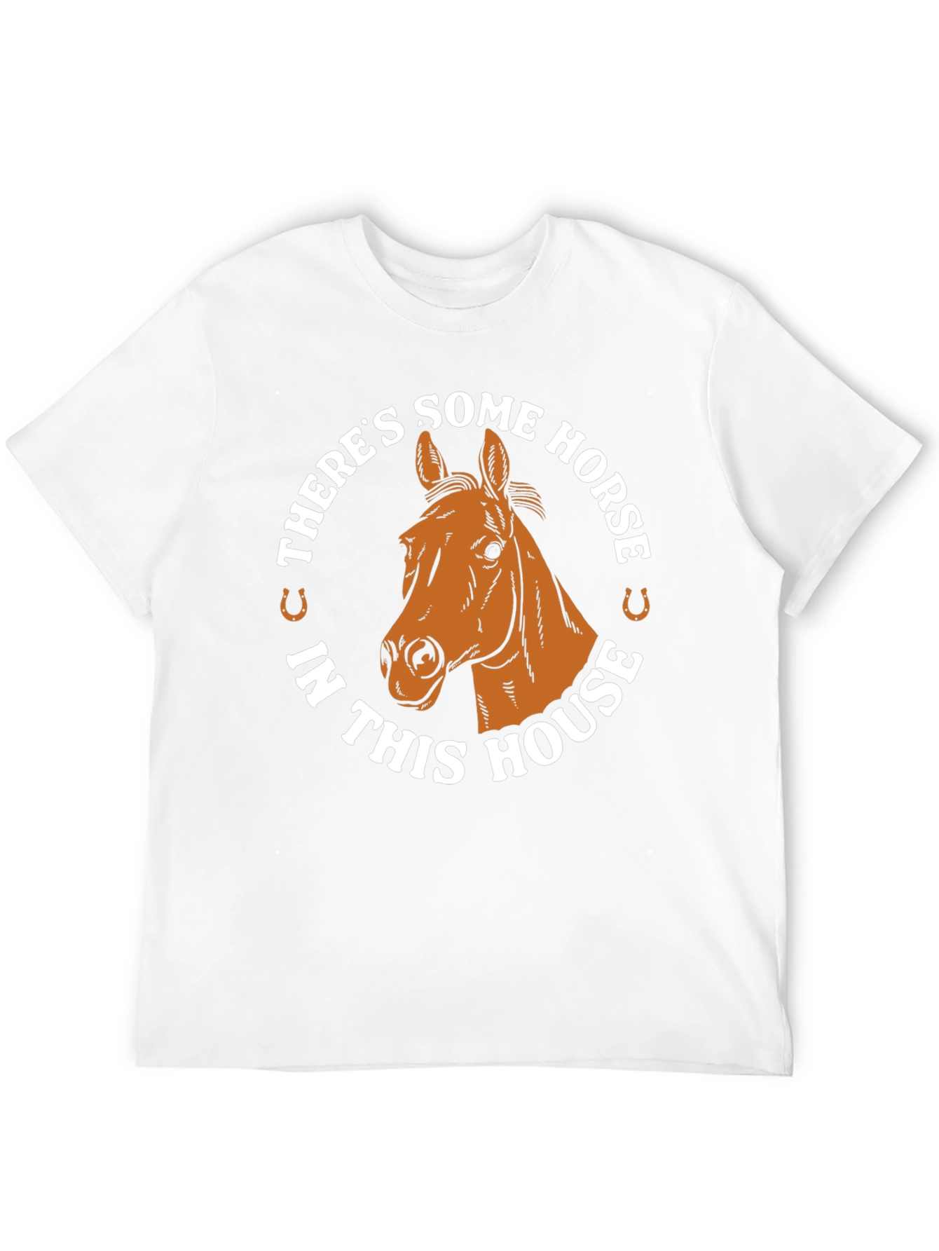 Theres Some Horse in This House T-Shirt