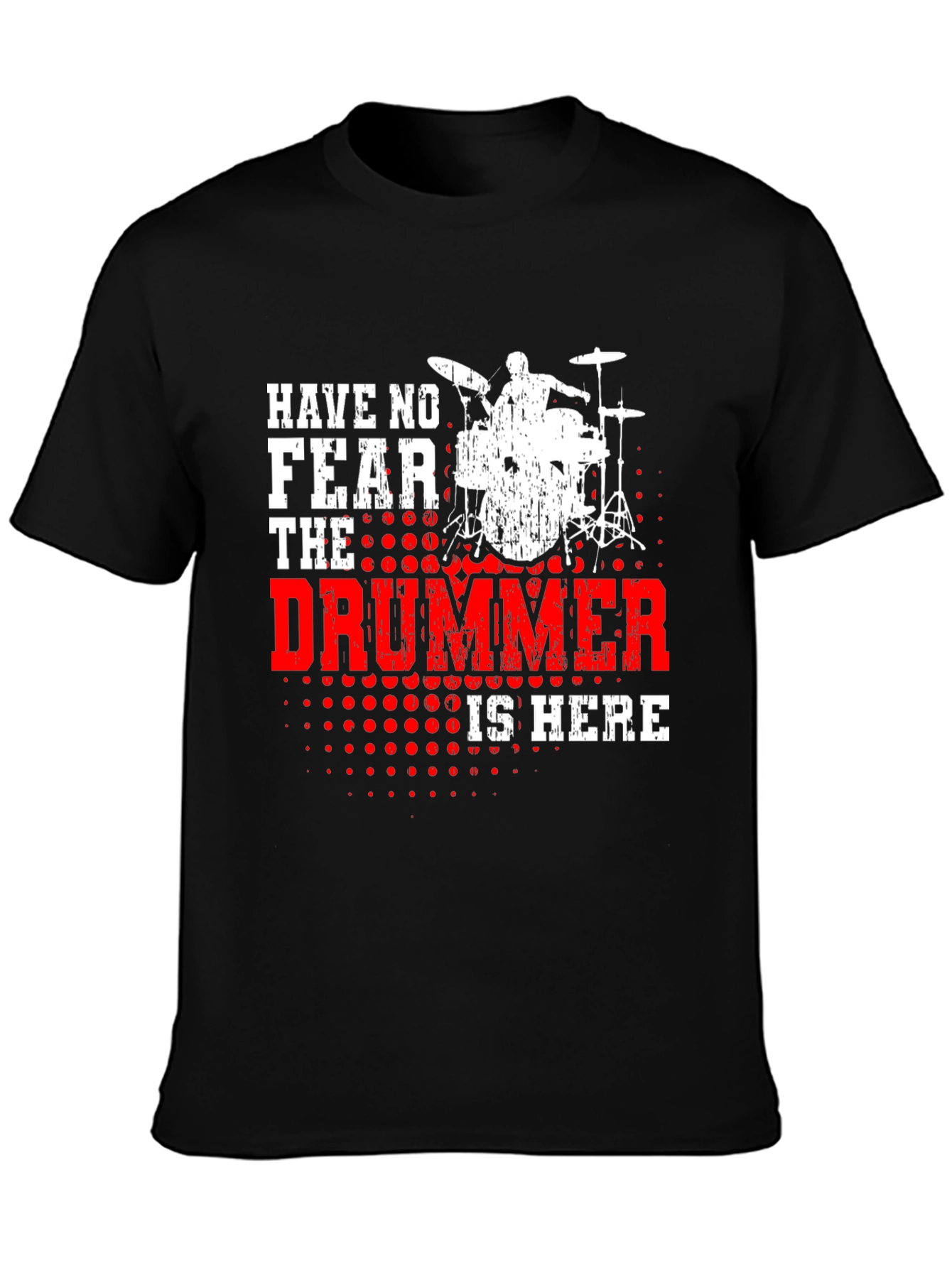Have No Fear The Drummer Is Here Black T-Shirt