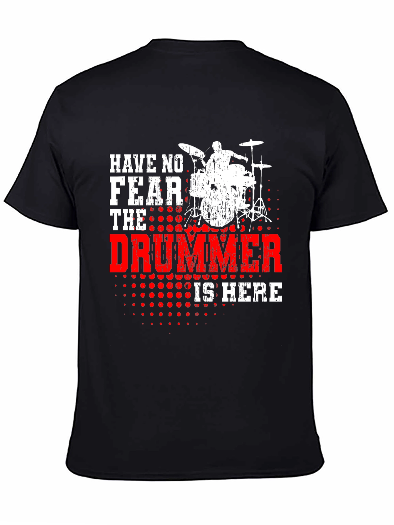 Have No Fear The Drummer Is Here Black T-Shirt