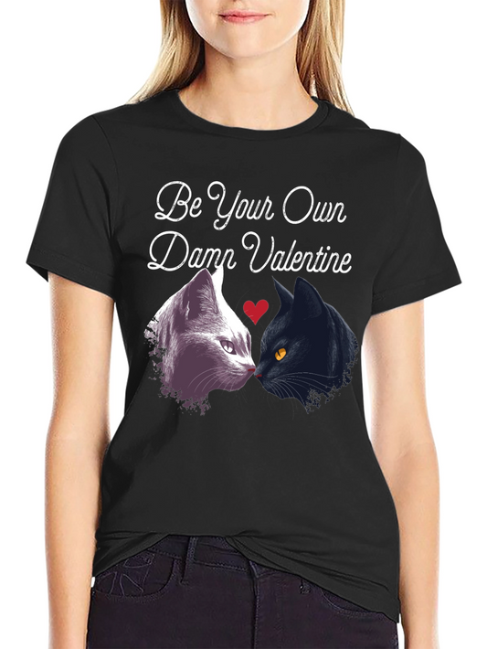 Be Your Own Damn Valentine Black Cat Graphic T-Shirt