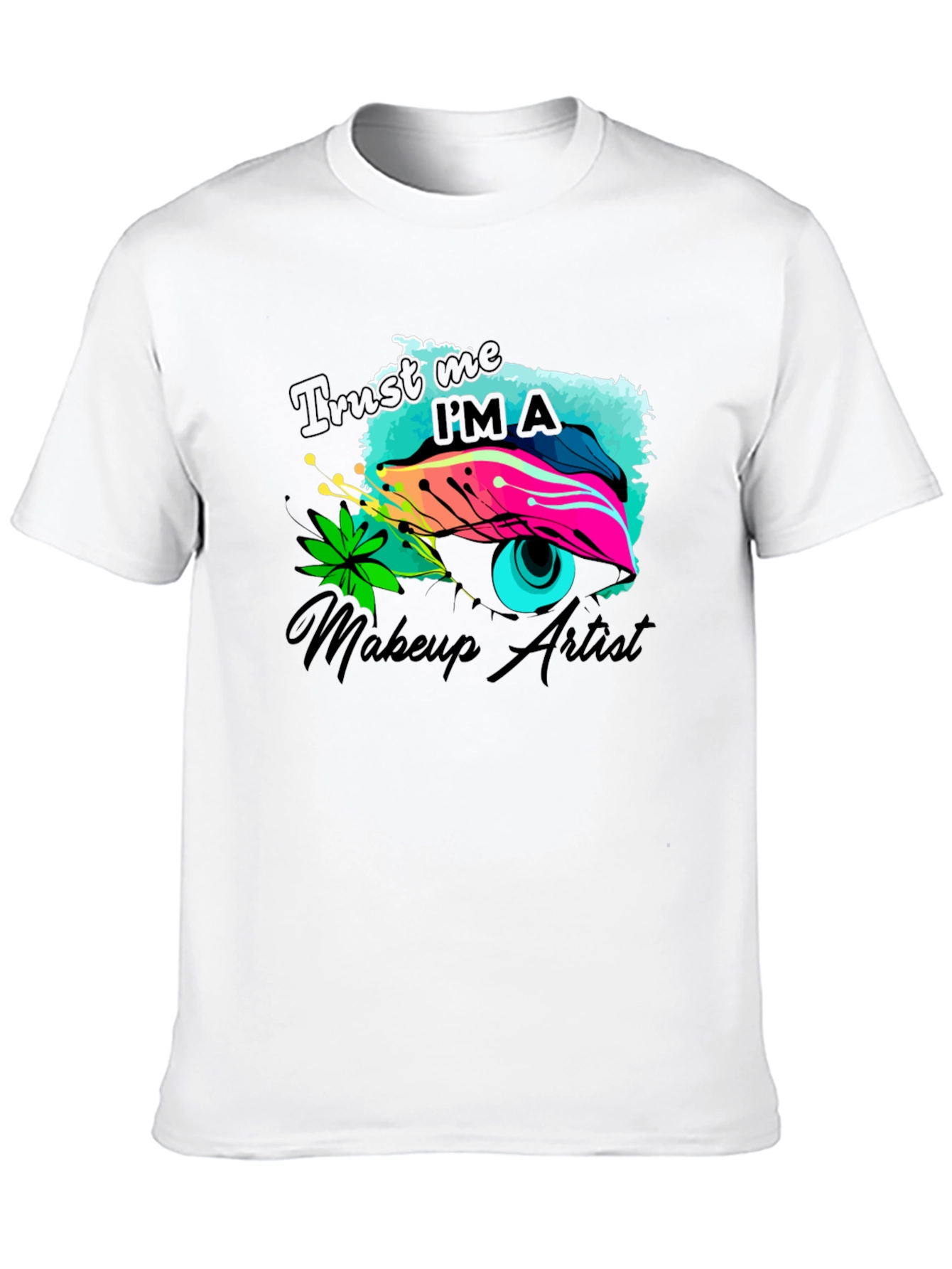 Makeup Artist Graphic Tee - Trust Me