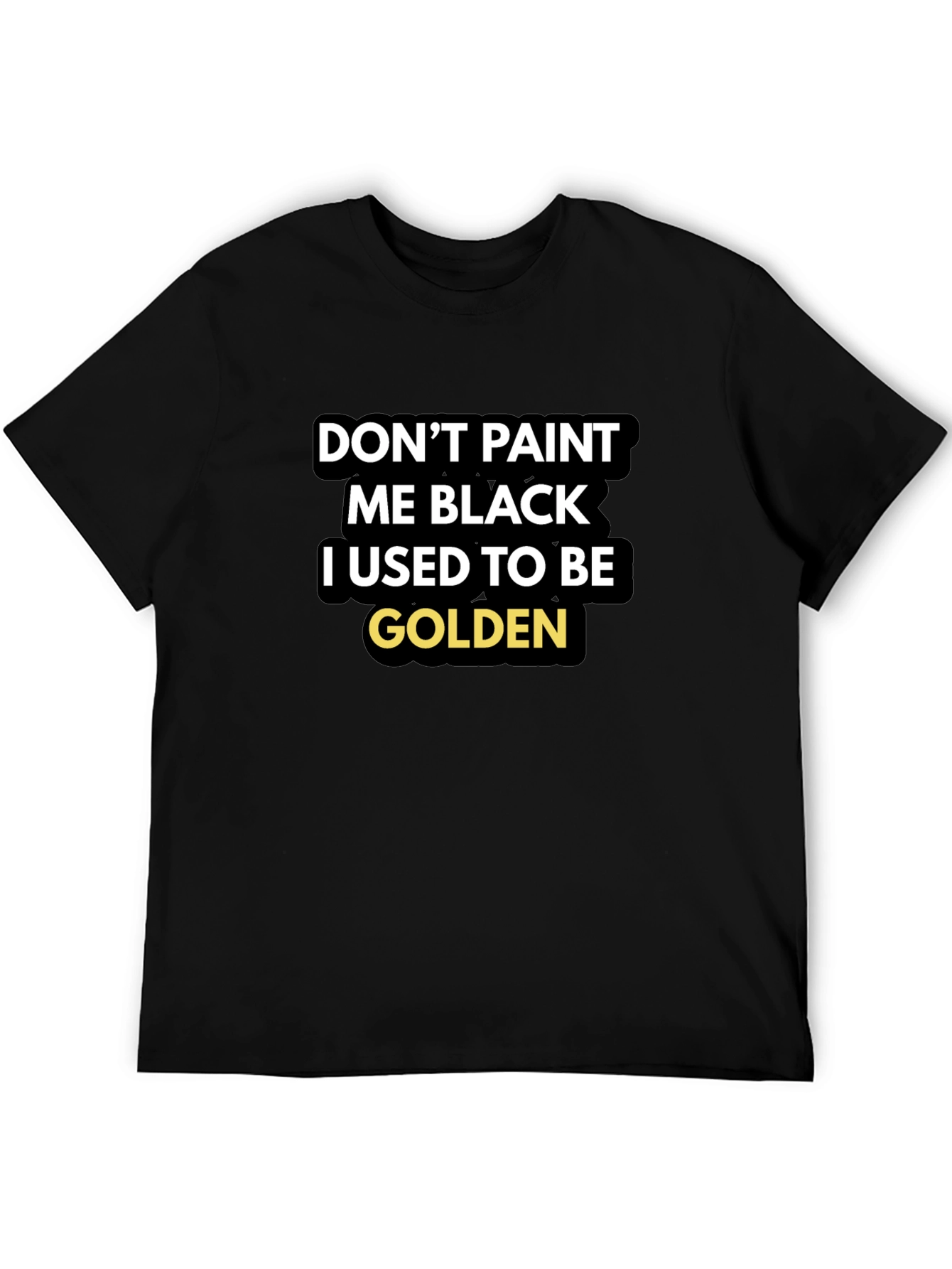 Dont Paint Me Black T-Shirt