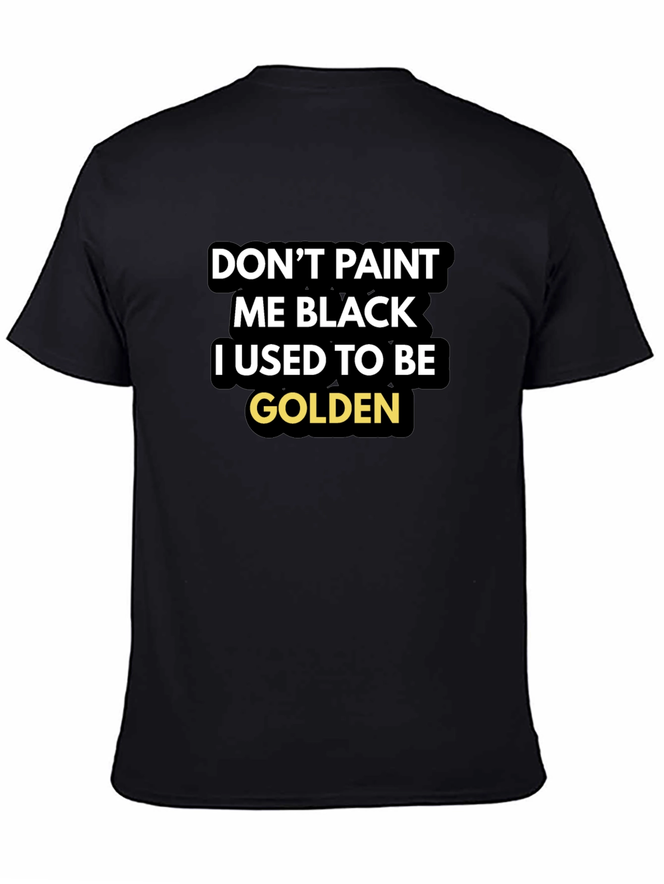 Dont Paint Me Black T-Shirt